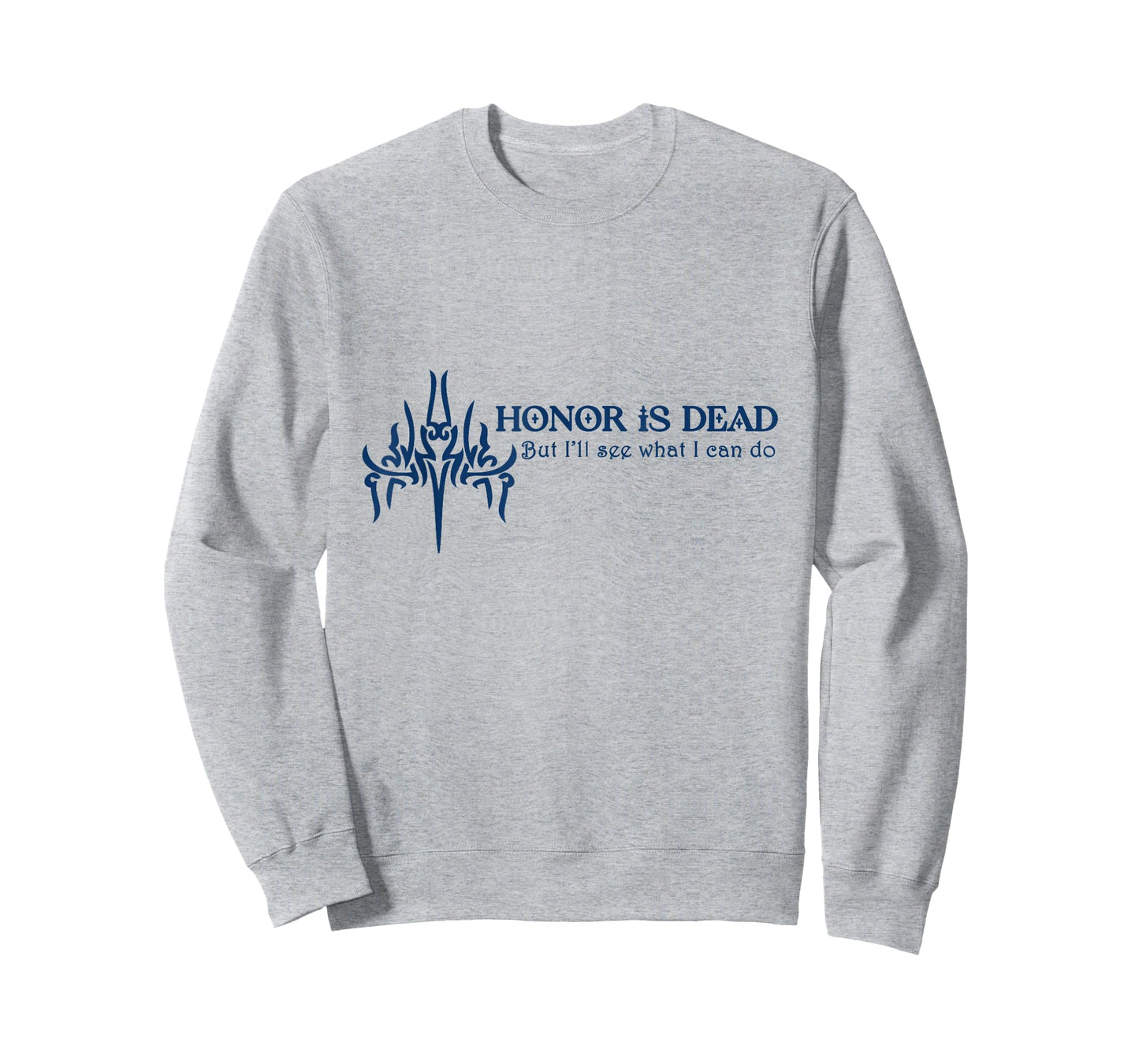 Honor is Dead. But I'll See What I Can Do T-Shirt