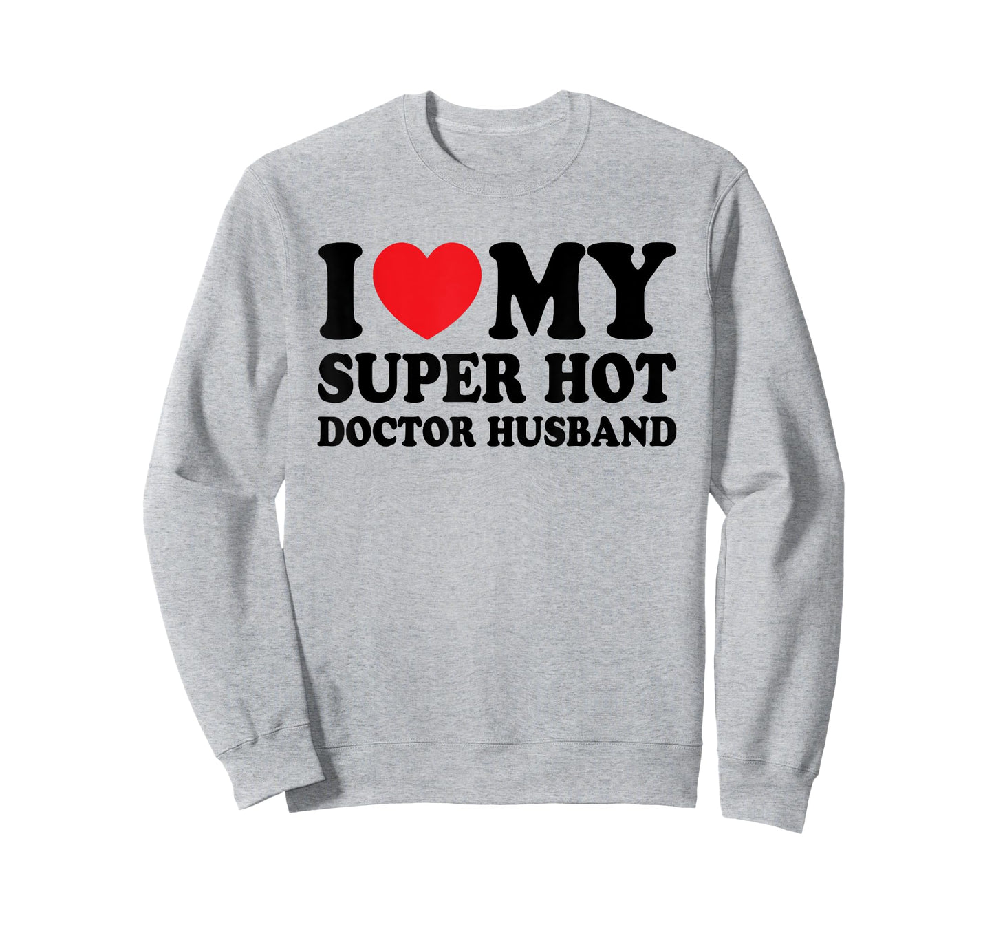 I Love My Super Hot Doctor Funny Husband Wife T-Shirt