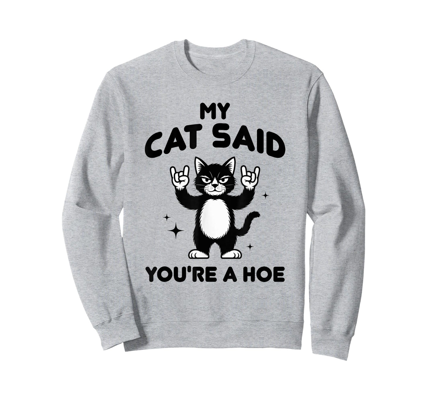 My Cat Said You're a Hoe Funny Cat Lovers Sarcastic Design T-Shirt