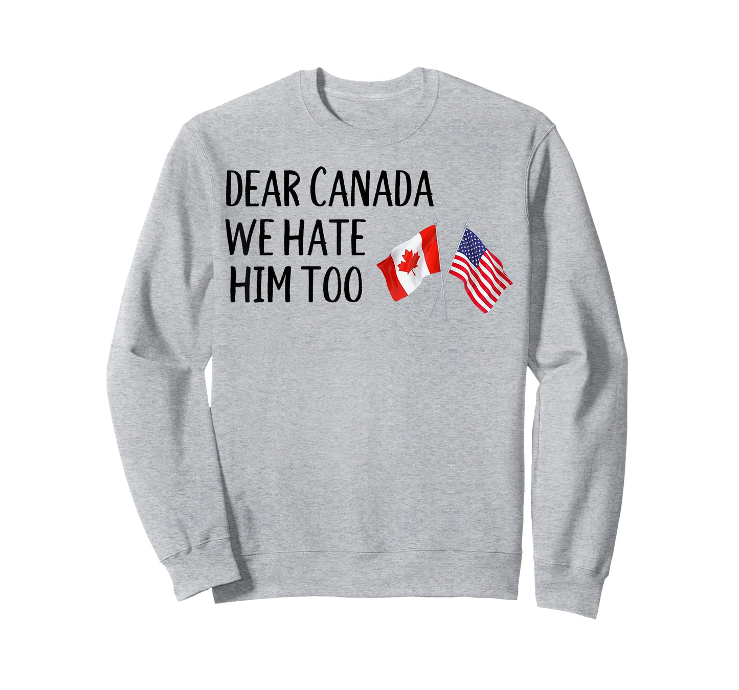 Dear Canada We Hate Him Too T-Shirt