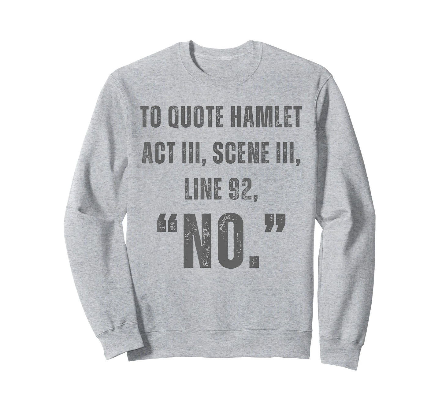 To Quote Hamlet No - Funny Sarcastic Quote T-Shirt