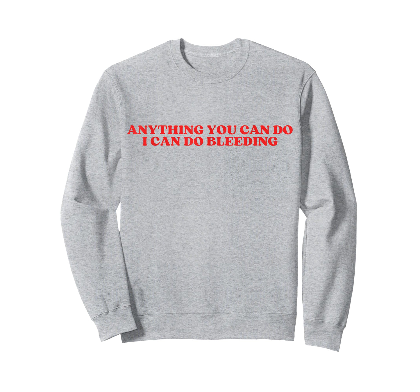 anything you can do i can do bleeding T-Shirt