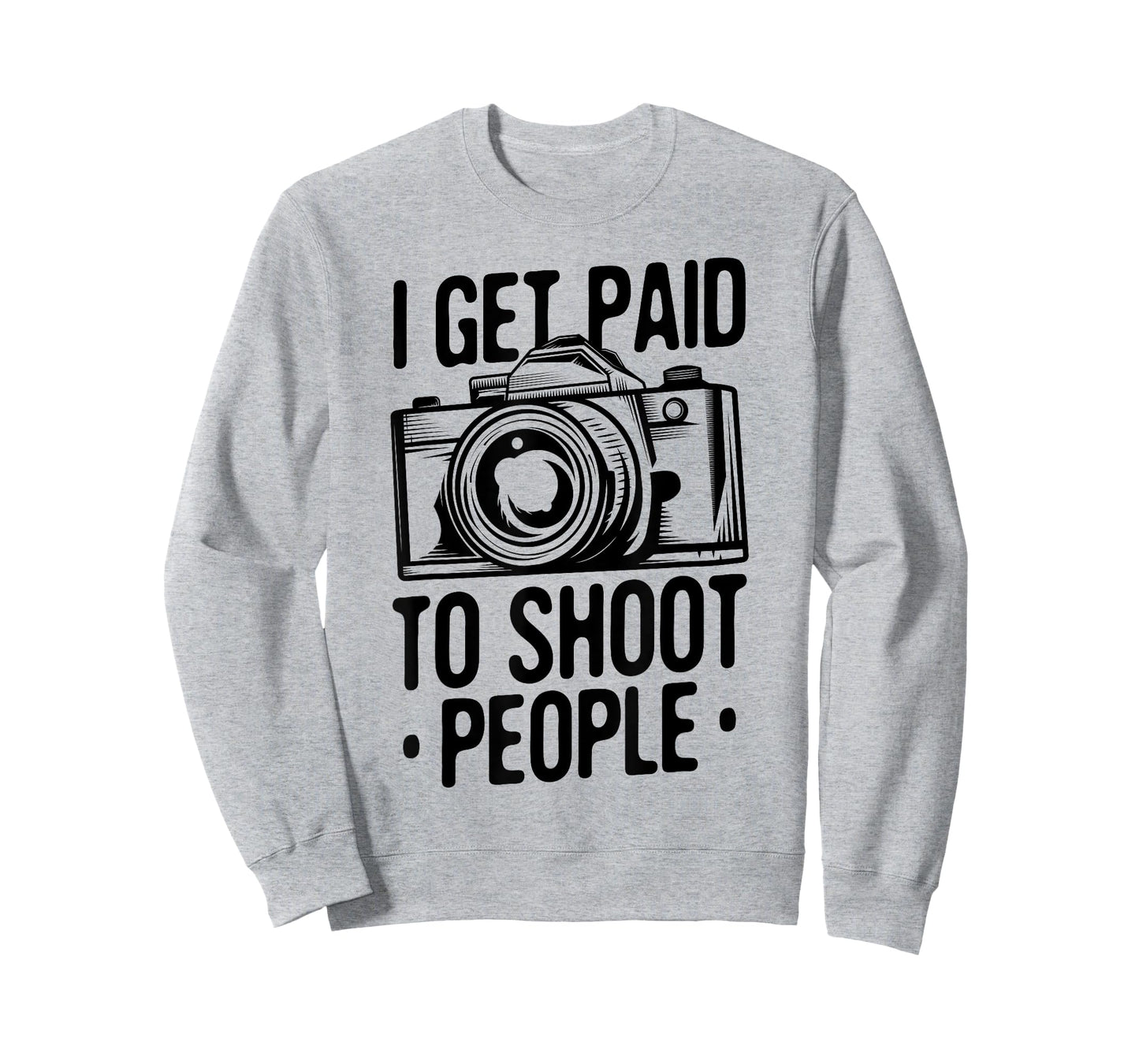 Photograph I get Paid to shoot People Photo Photographer T-Shirt