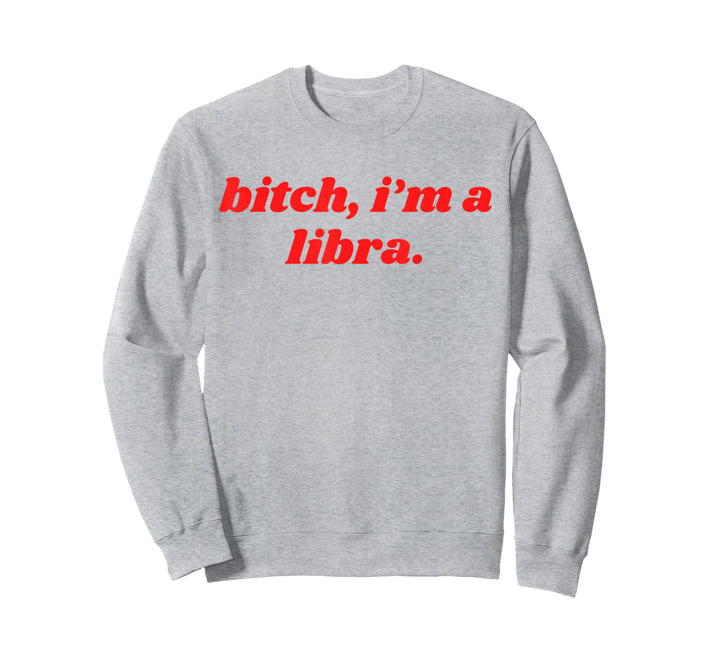 Bitch I'm A Libra Funny Horoscope Slogan Attitude Statement T-Shirt