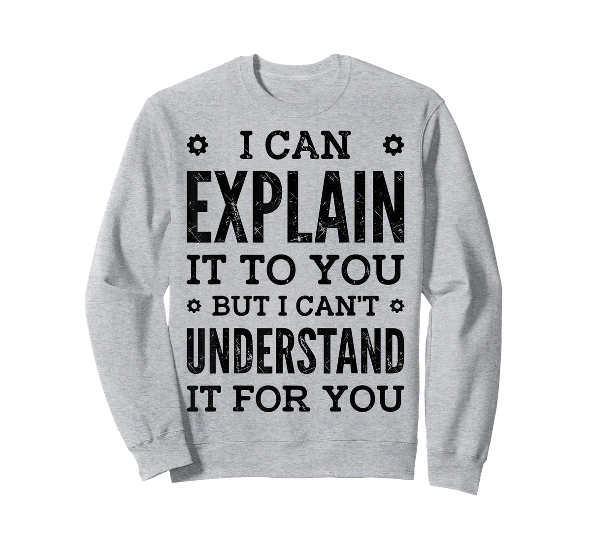 I Can Explain It To You Can't Understand It For You Engineer T-Shirt