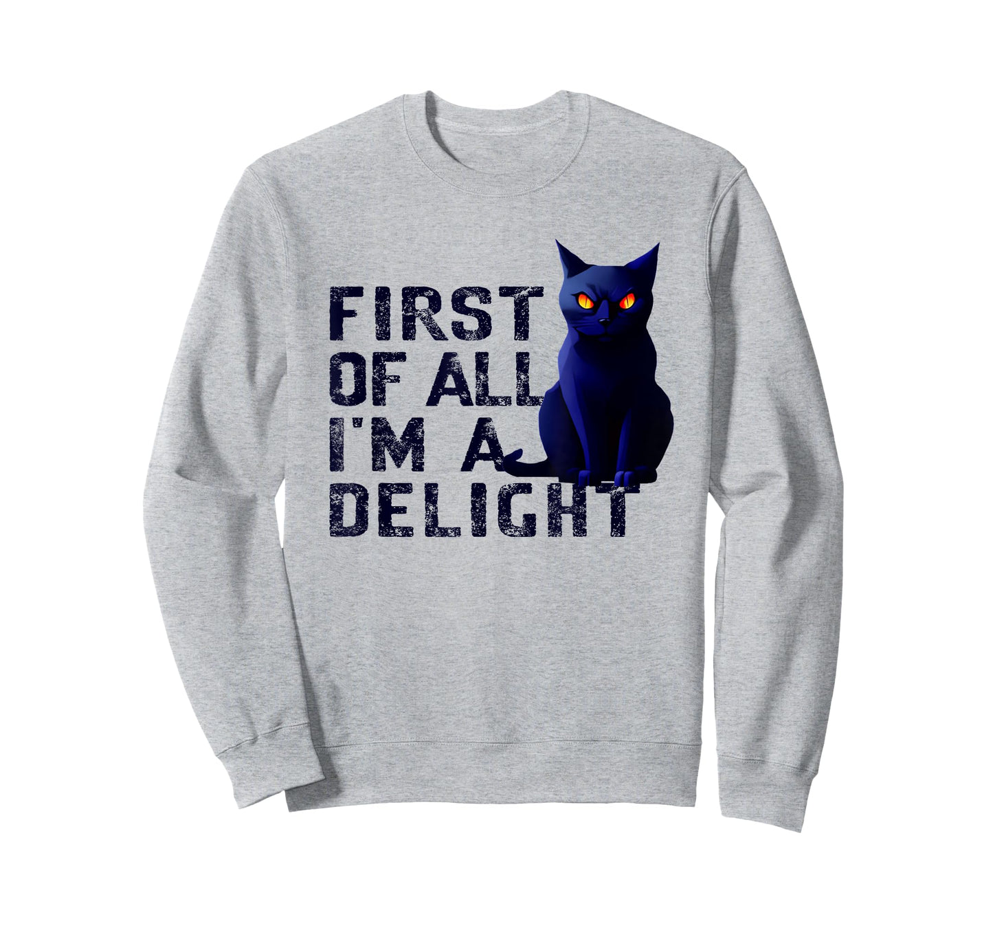 First Of All I'm A Delight Funny Sarcastic Cat Men Women T-Shirt