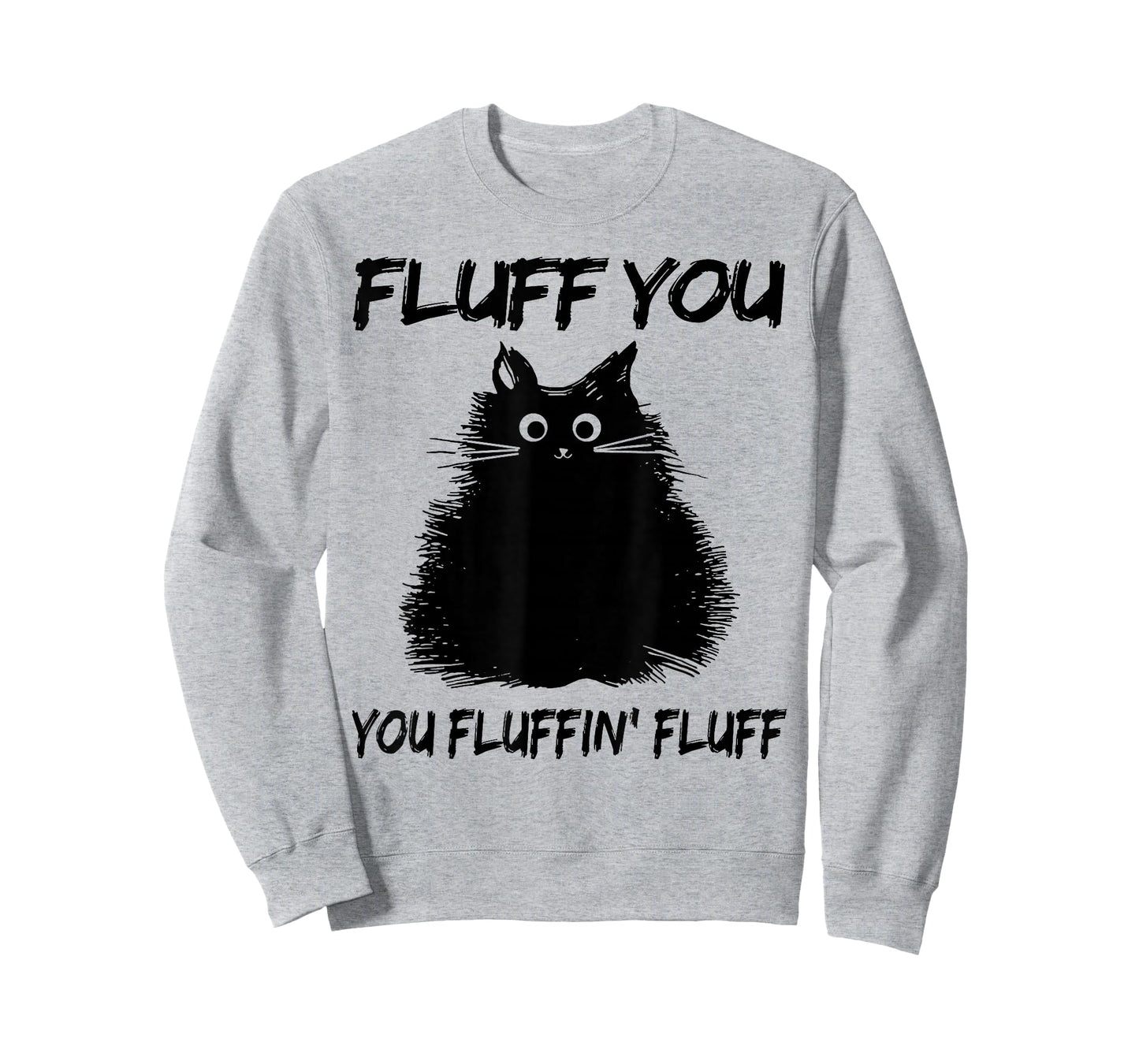 Fluff You You Fluffin' Fluff Shirt Funny Cat Kitten T-Shirt