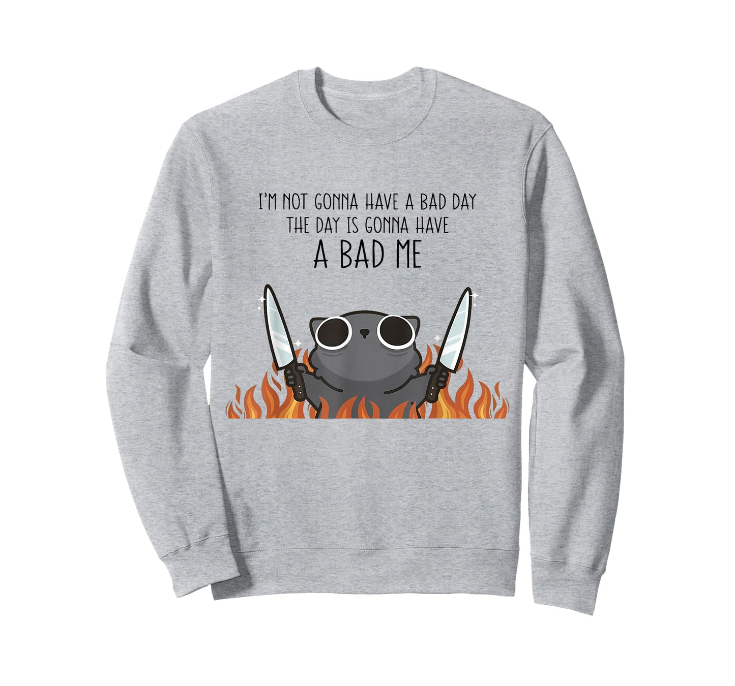 I'm Not Gonna Have A Bad Day The Day is Gonna Have A Bad Me T-Shirt
