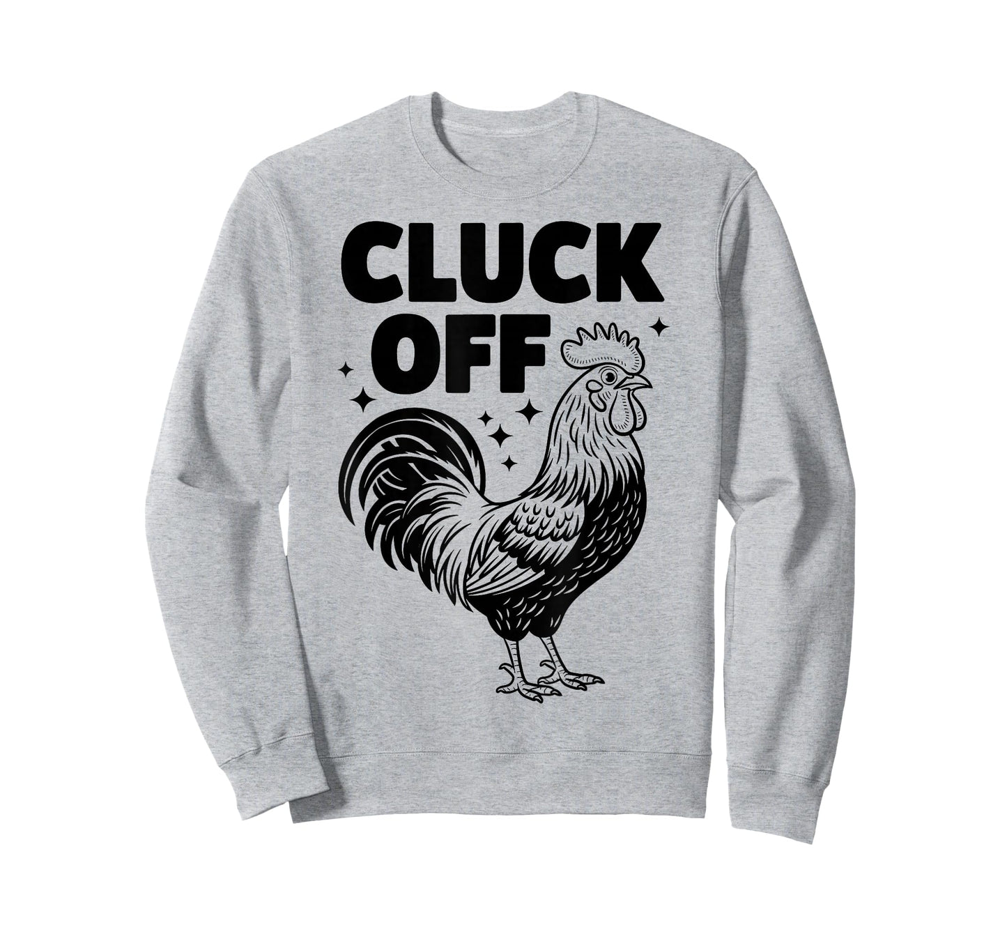 Cluck Off - Funny Chicken Rooster Farmer Farm Design T-Shirt