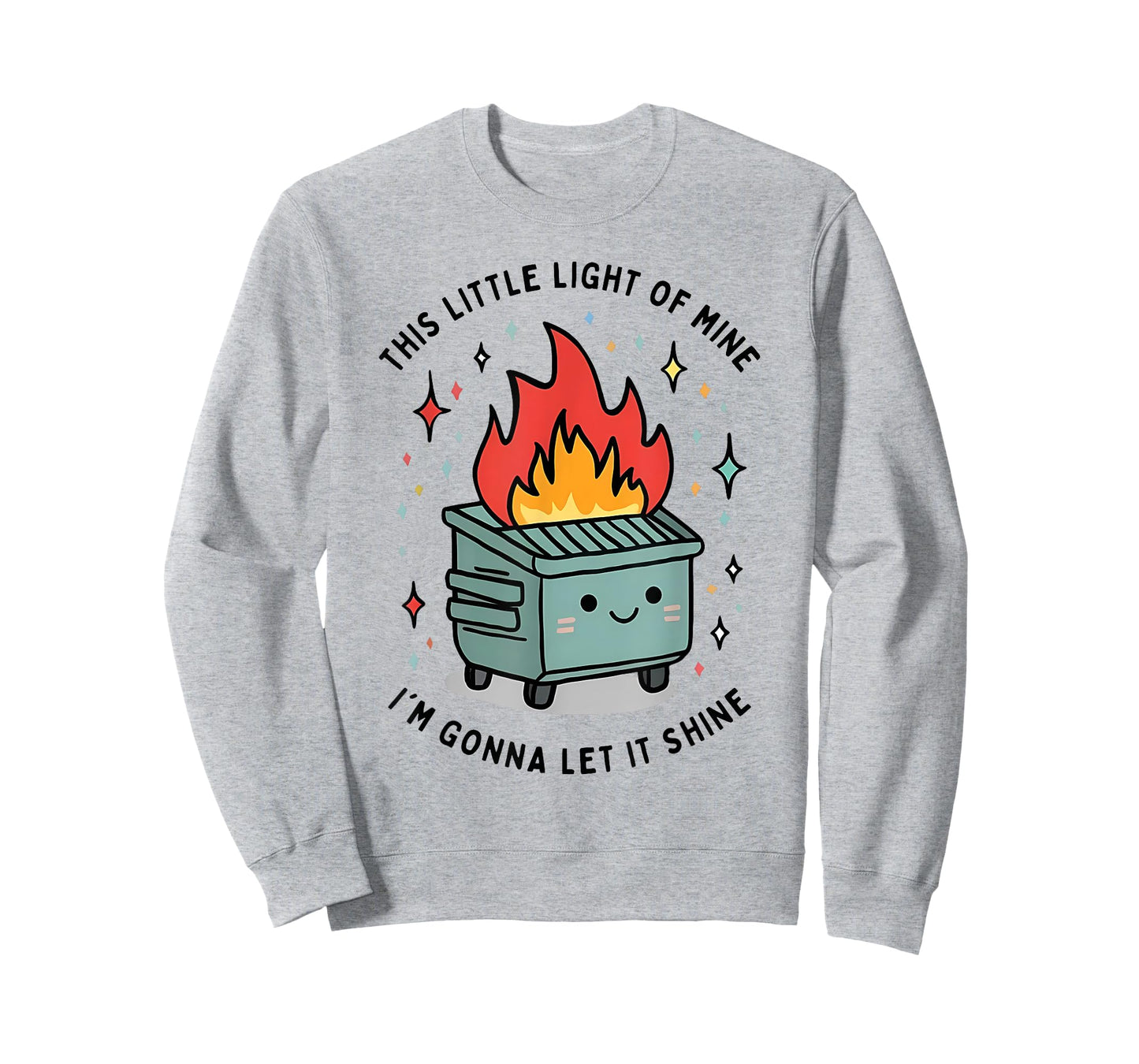 this little light-of mine Lil Dumpster fire funny saying T-Shirt