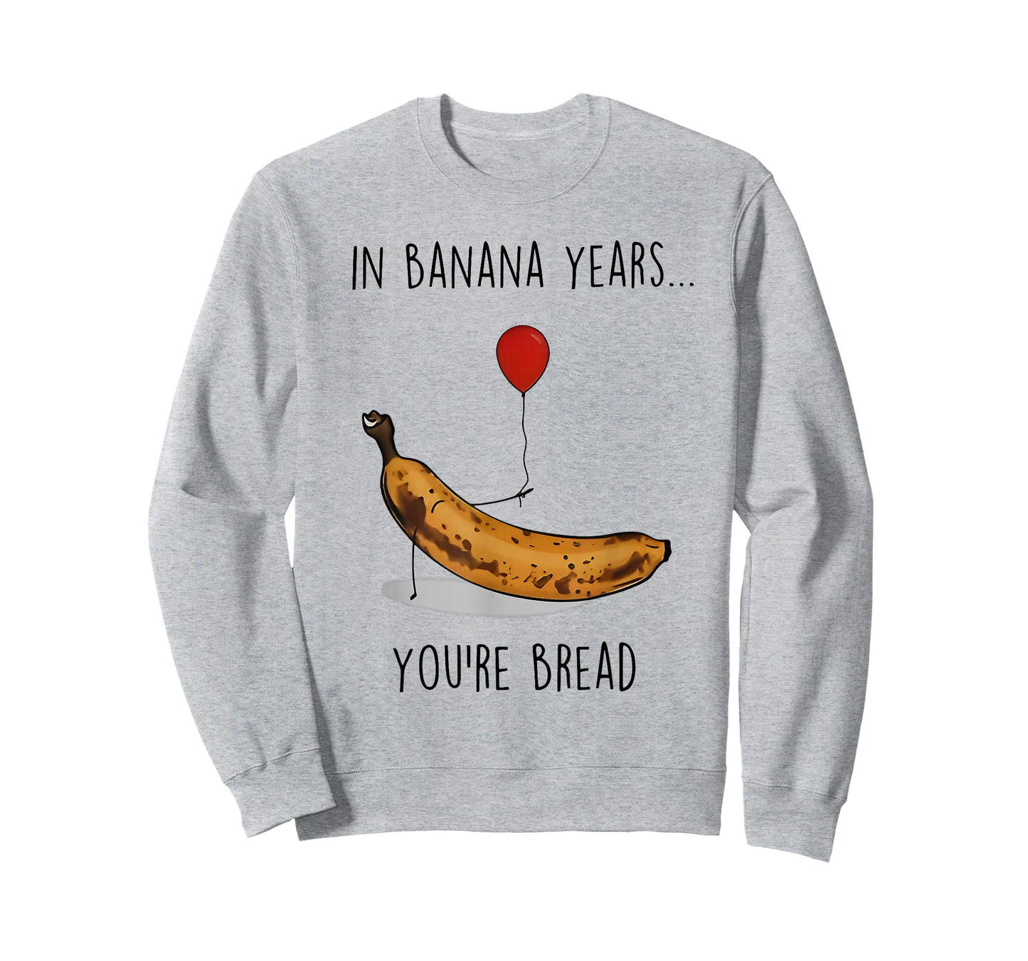 in Banana Years You're Bread Funny Banana Lover Saying Quote T-Shirt