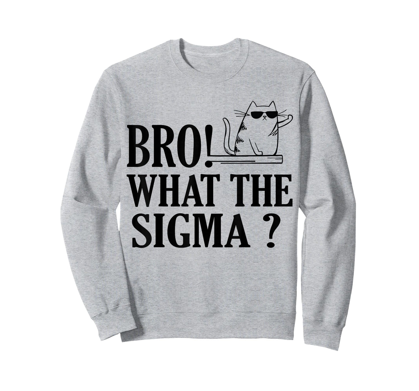 Bro What The Sigma Funny Kids Teens Youth Meme Saying Quote T-Shirt