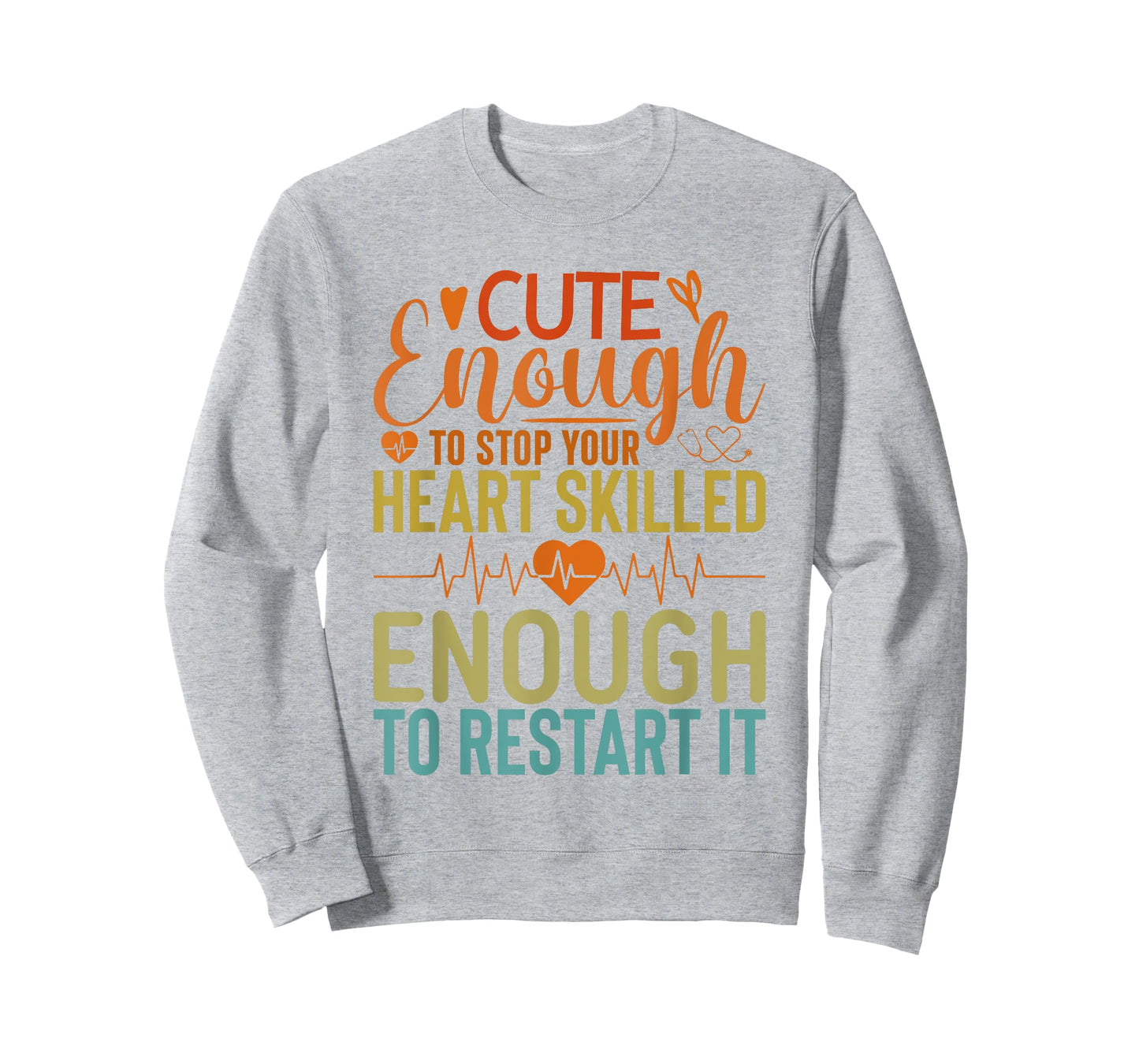 Cute Enough To Stop Your Heart Skilled Enough To Restart it T-Shirt
