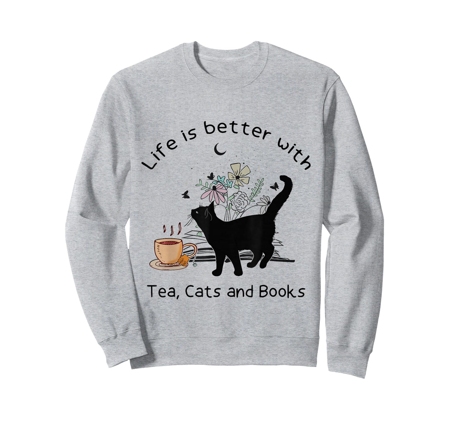 Life is Better with Tea Cats and Books, Funny Cat Sayings T-Shirt