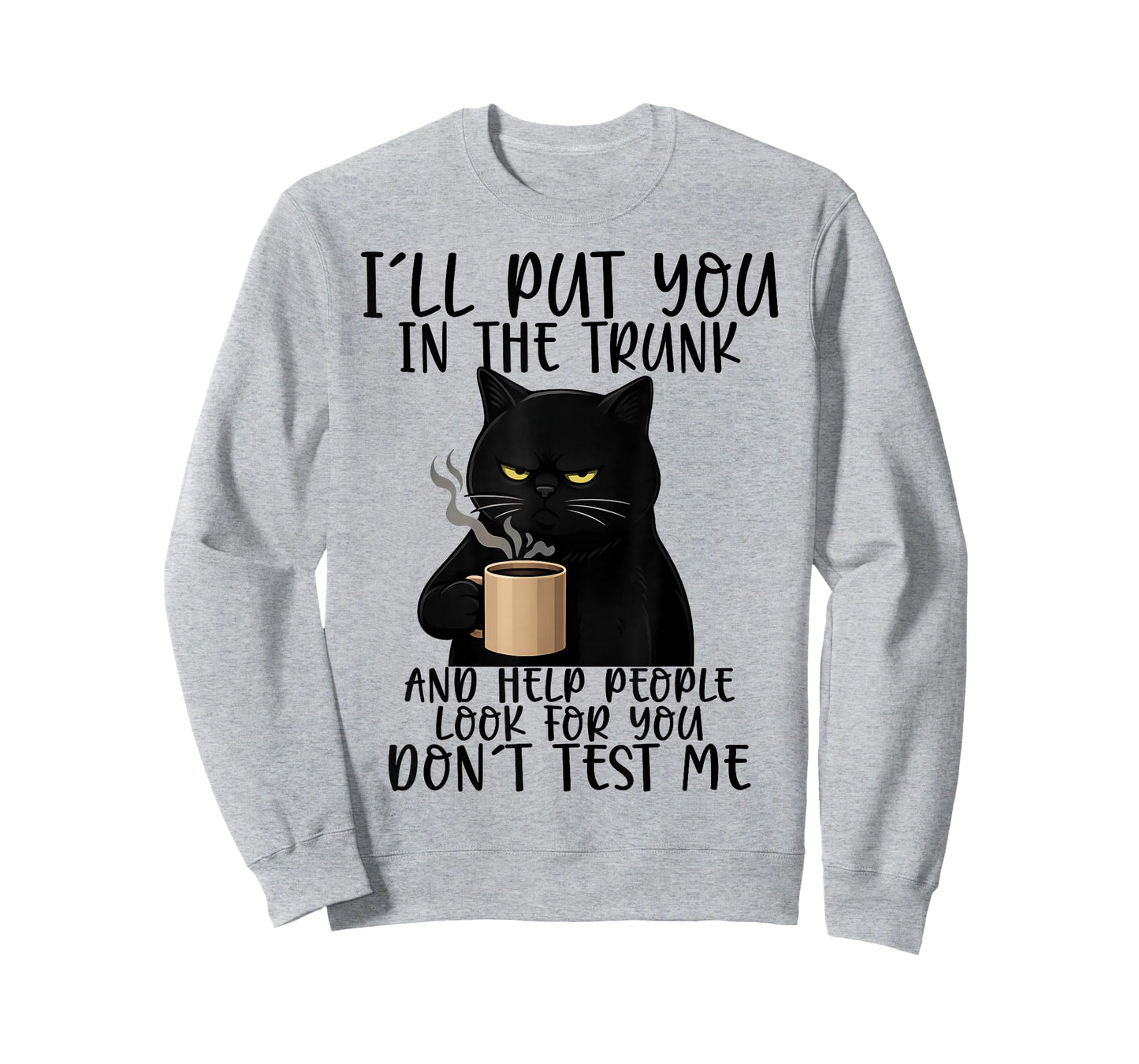 I'll Put You in The Trunk and Help People Look for You Funny T-Shirt