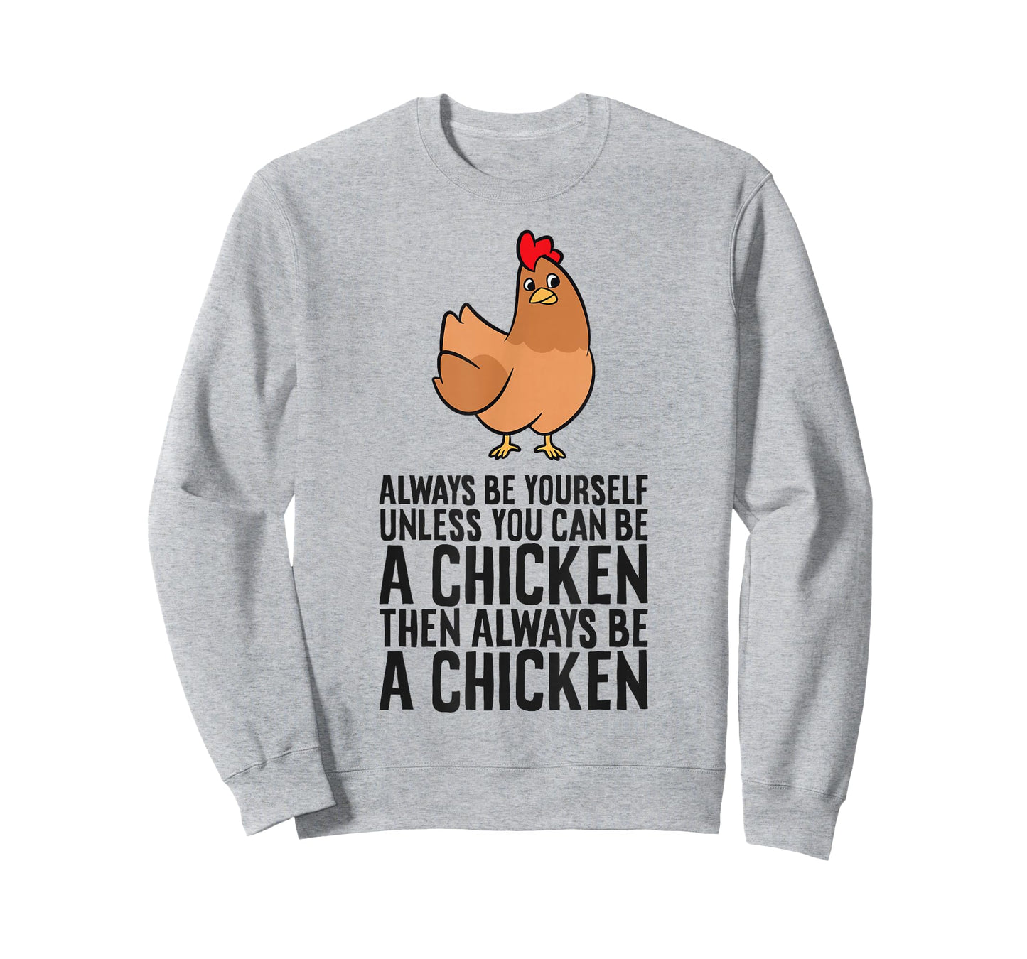 Always Be Yourself Unless You Can Be A Chicken T-Shirt