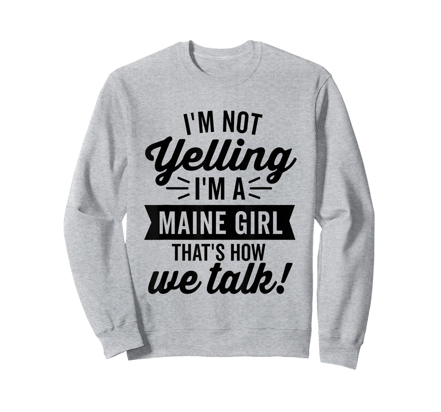 I'm Not Yelling I'm A Maine Girl Vintage Funny Saying Humor T-Shirt