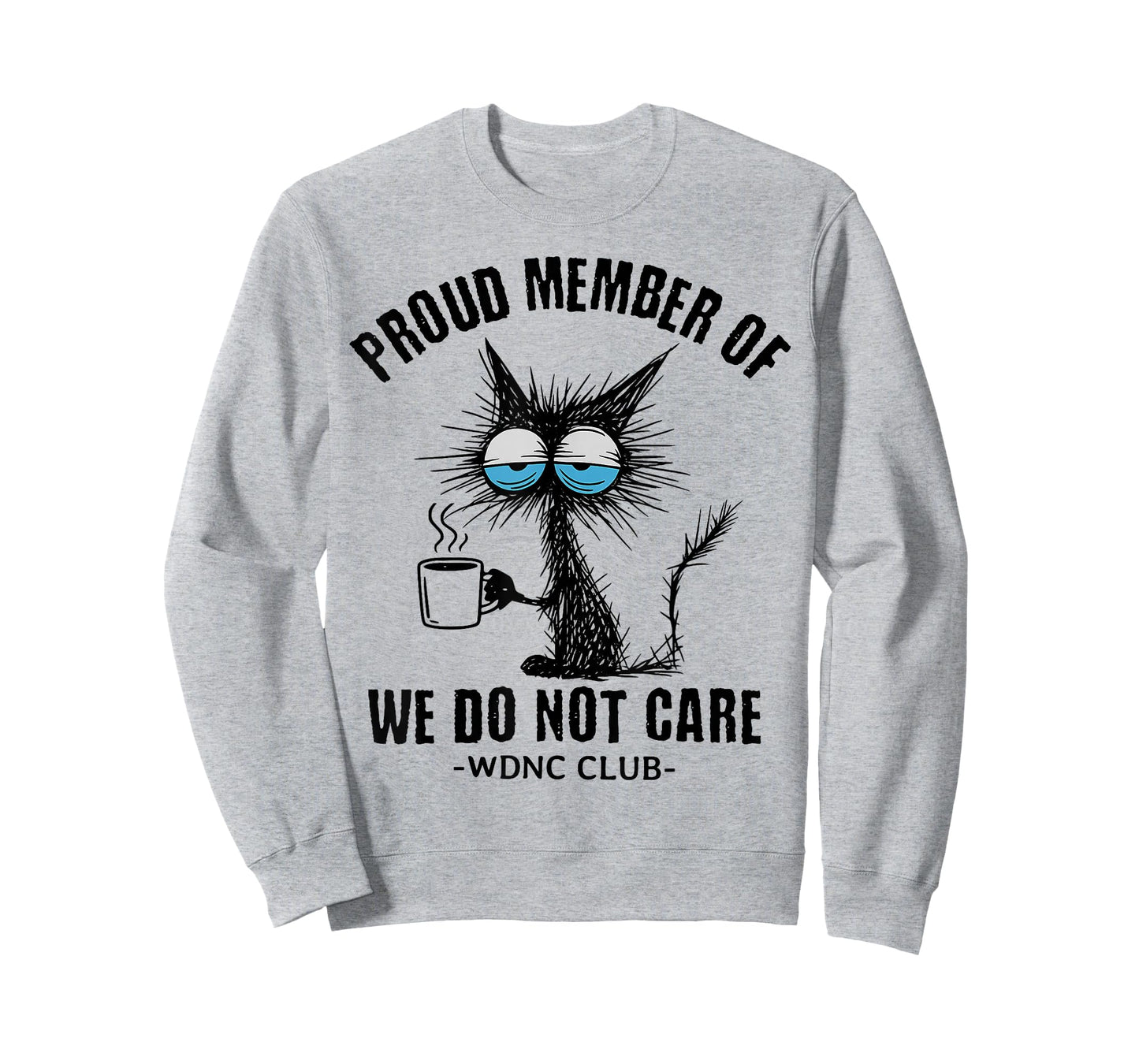 Funny Sarcastic Black Cat Meme We Do Not Care Club WDNC Cat T-Shirt