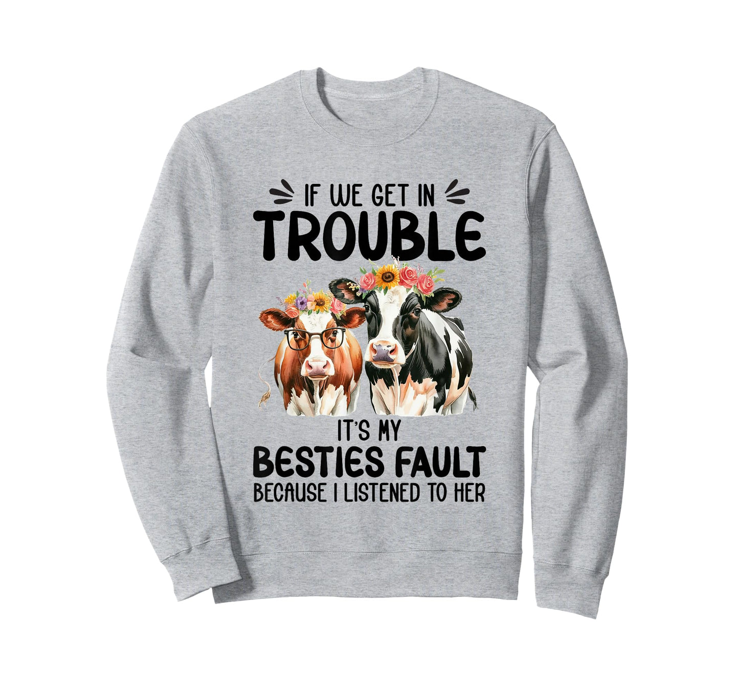 Cow If We Get In Trouble It's My Besties Fault Funny Women T-Shirt