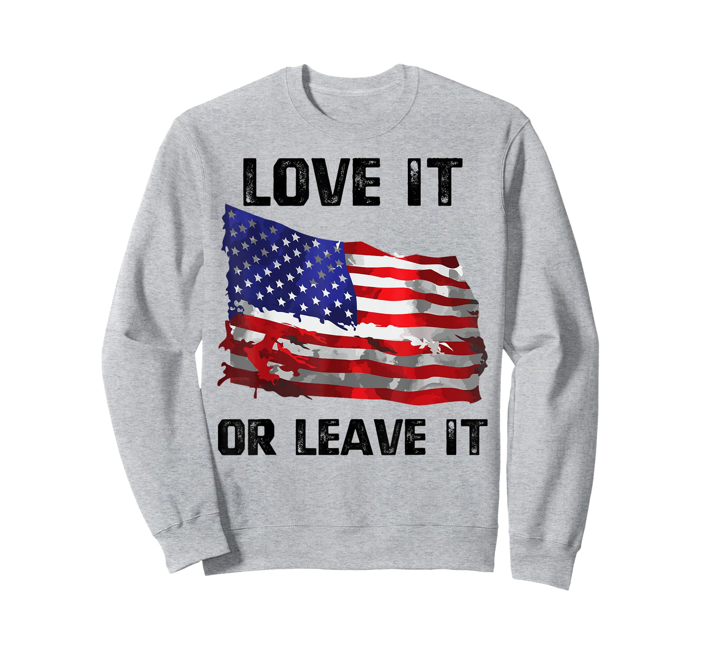 Love It Or Leave It Patriotic American USA Flag Conservative Women Men T-Shirt