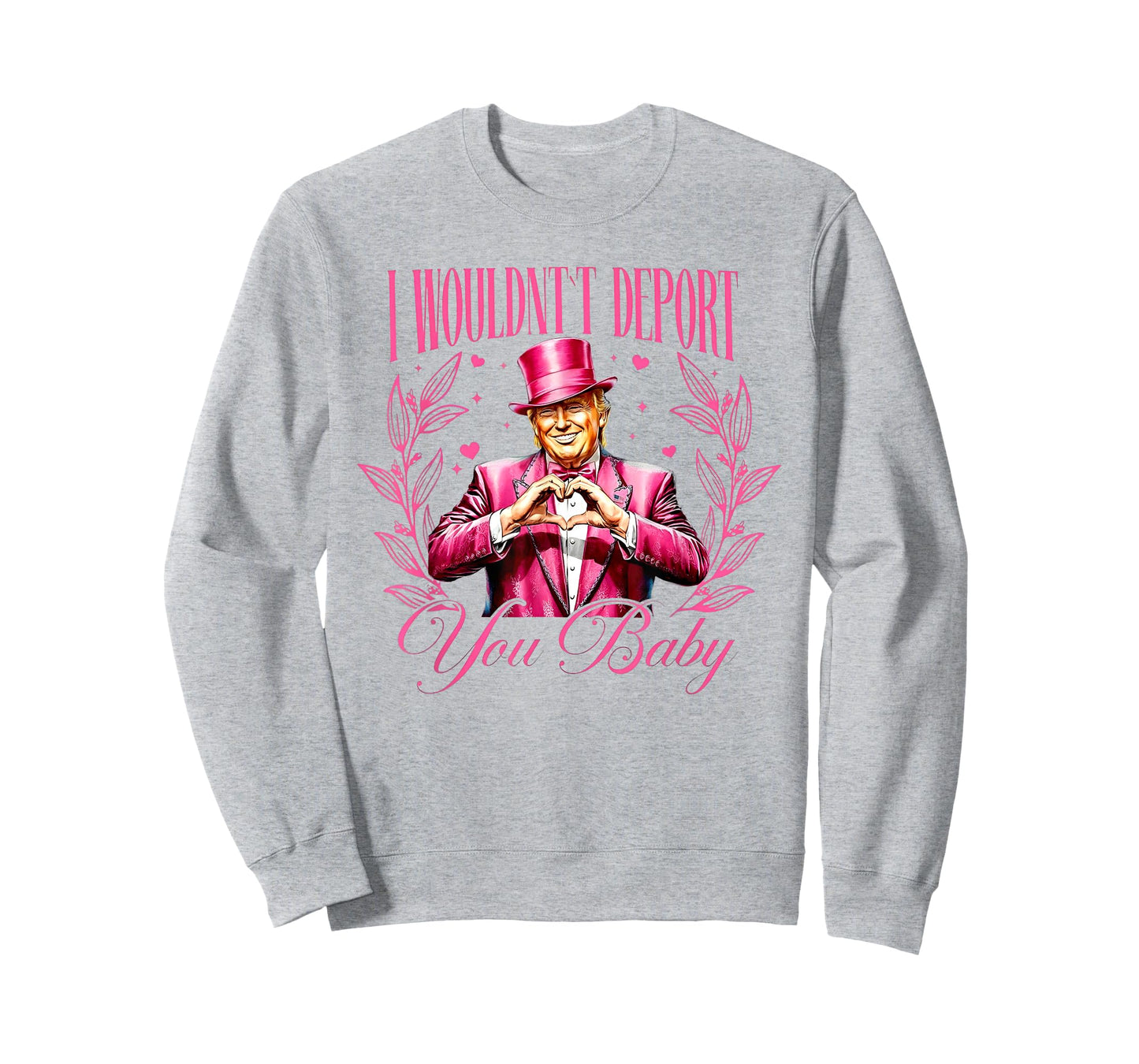 Trump I Wouldn't Deport You Baby Valentine T-Shirt