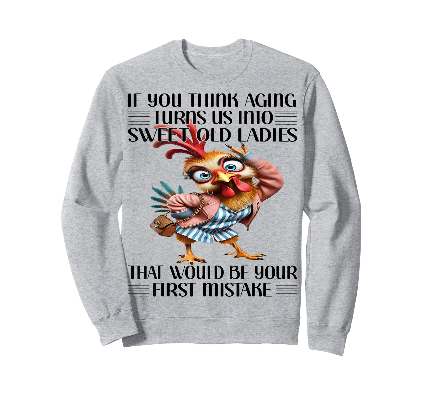 Chicken If You Think Aging Turns Us Into Sweet Old Ladies T-Shirt