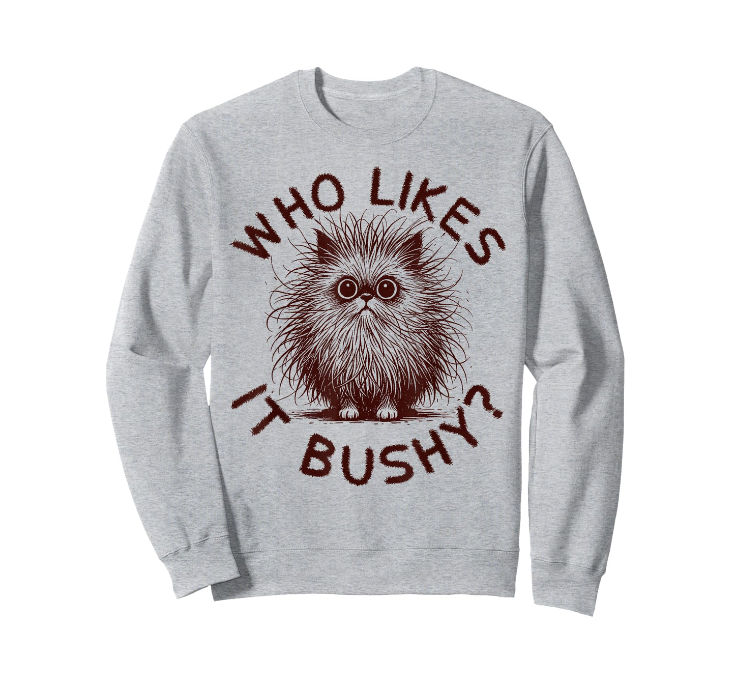 Who Likes It Bushy Funny Bushy Cat Meme Embarrassing Women T-Shirt