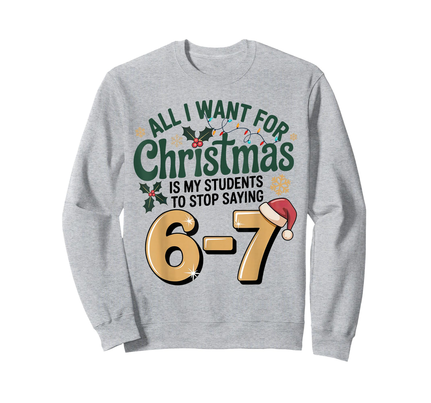 Students Saying 6-7 67 Six Seven Funny Teacher Christmas T-Shirt