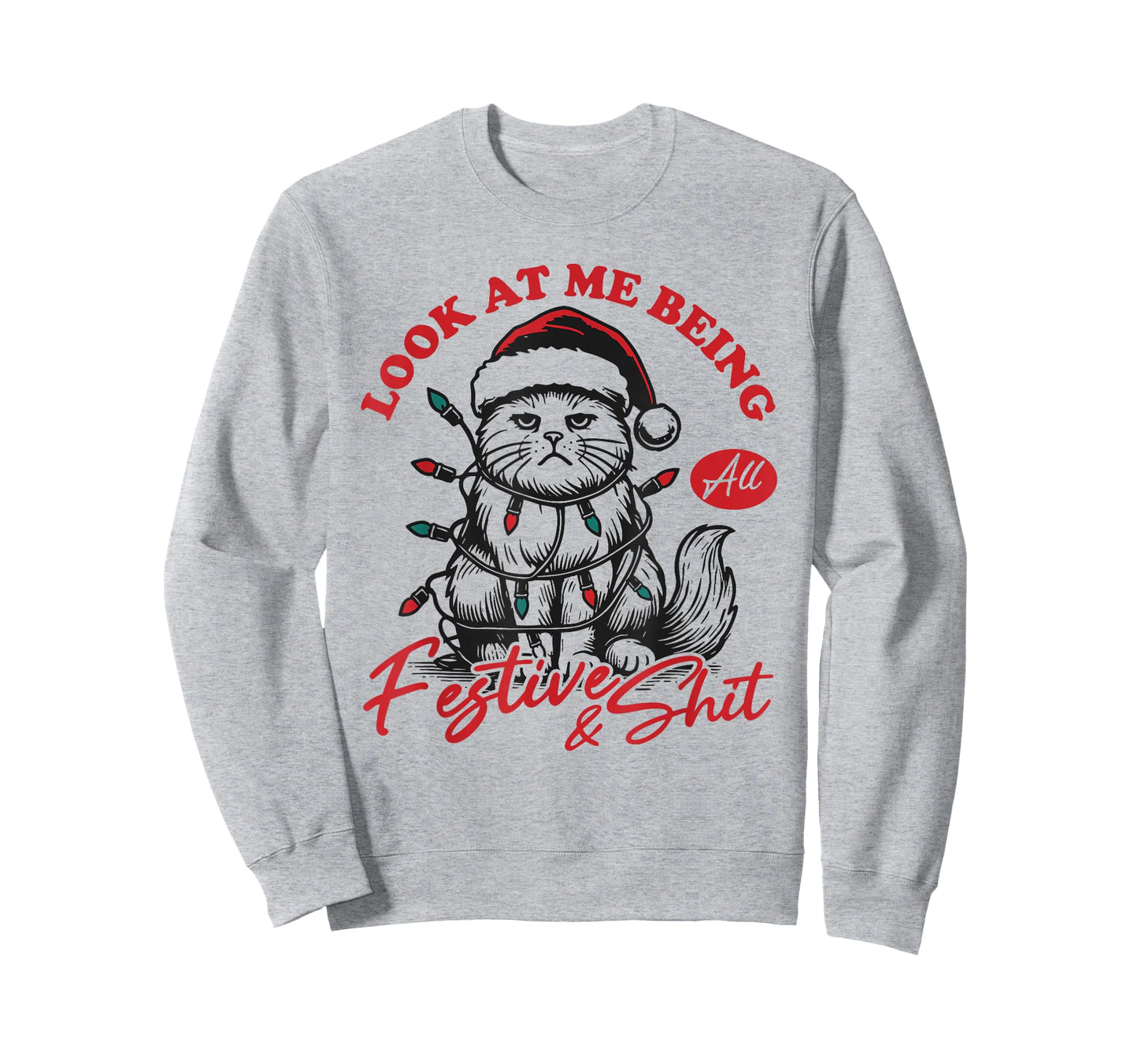 Look at Me Being All Festive and Shits Funny Cat Xmas T-Shirt