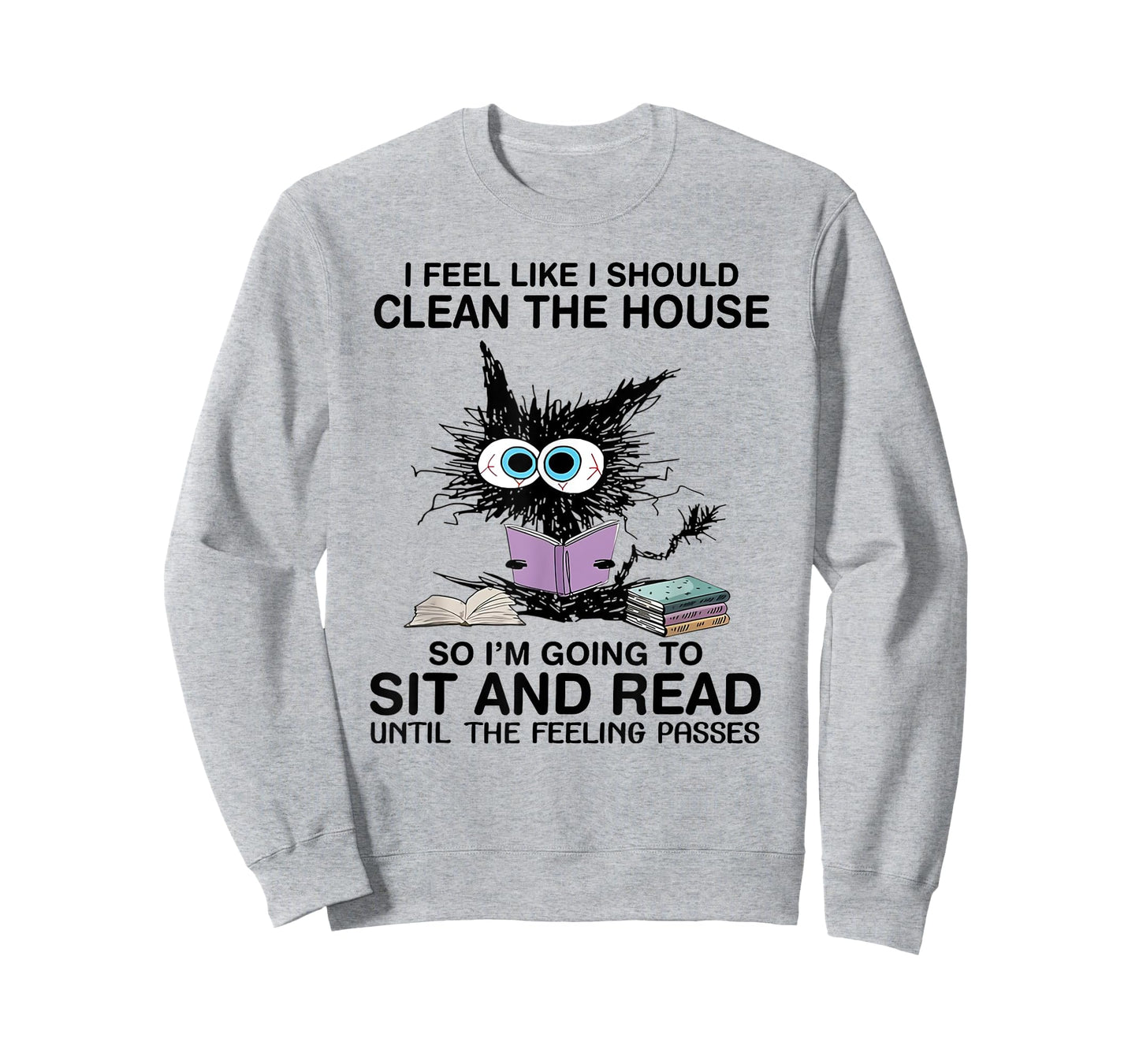 I Feel Like I Should Clean The House Book Reading Cat Lover T-Shirt