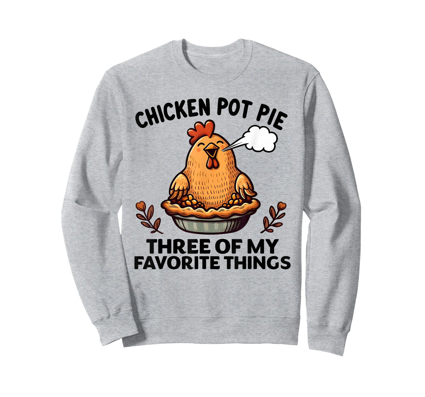 Chicken Pot Pie Three of My Favorite Things Funny Women Men T-Shirt