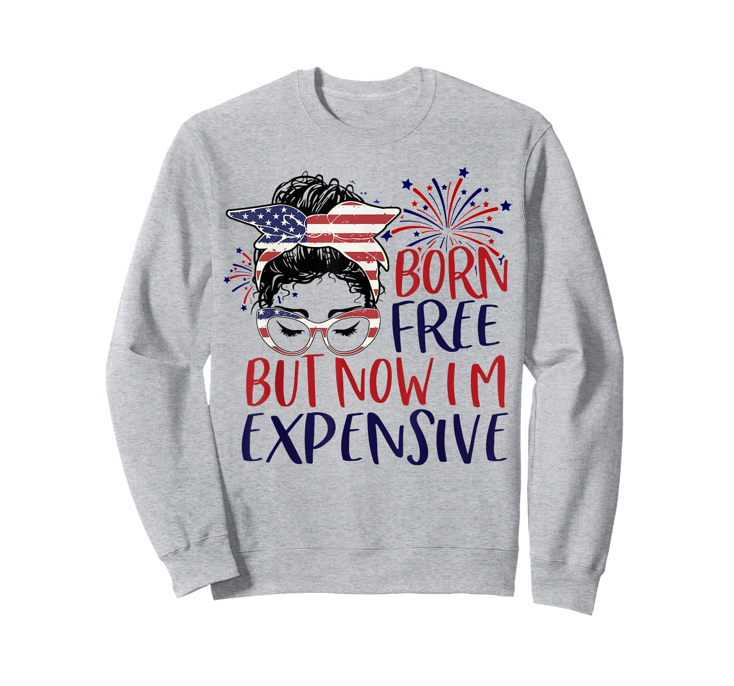 Born Free But Now Im Expensive 4th Of July Women Girl Outfit T-Shirt