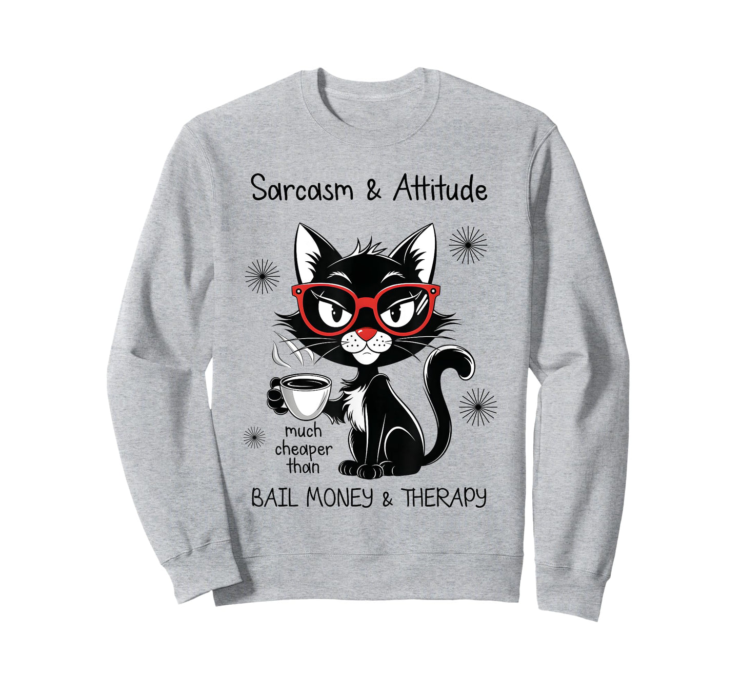 Funny Sarcastic Rude Sayings Sarcasm And Attitude Cat Men Women T-Shirt