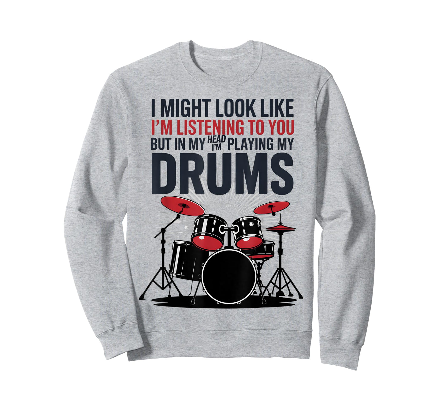 I Might Look Like Im Listening To You But In My Head Drumset T-Shirt