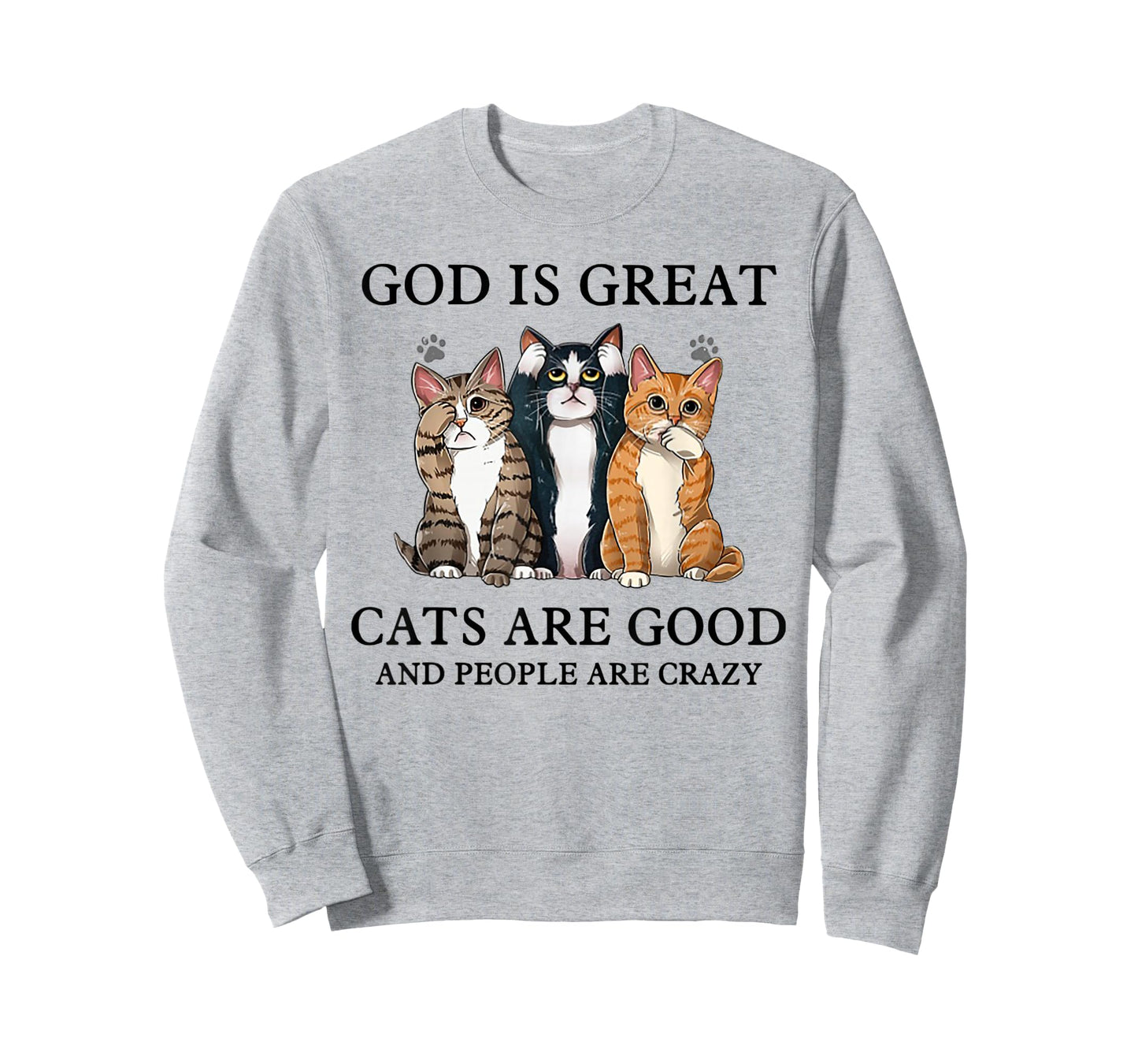 God Is Great Cats Are Good And People Are Crazy T-Shirt