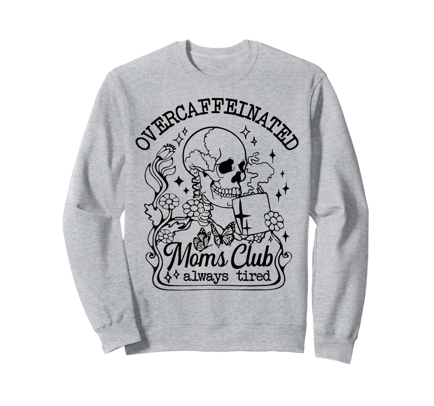 Overcaffeinated Moms Club Always Tired T-Shirt