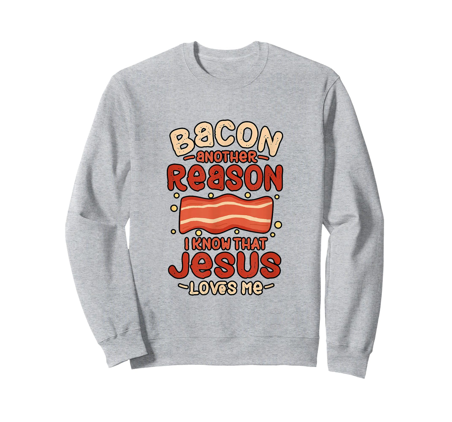 Bacon Another Reason I Know Jesus Loves Me Food Pun Gift T-Shirt