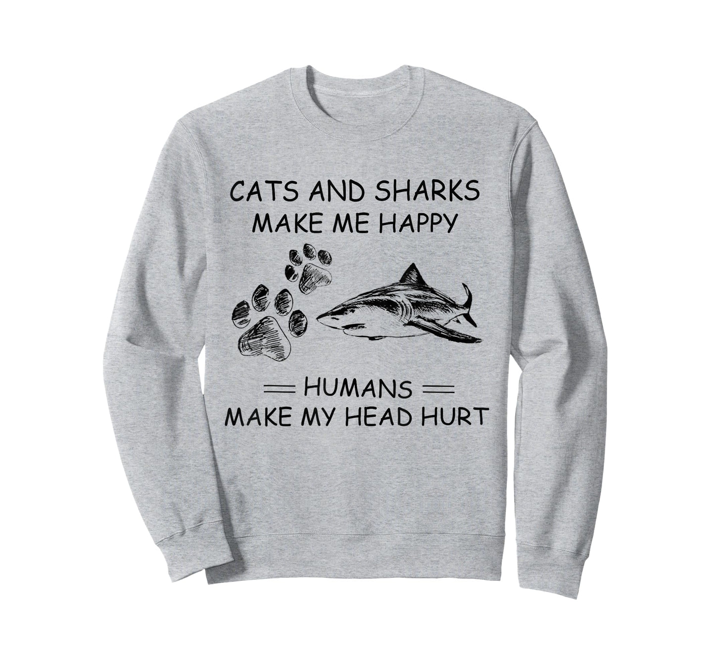 Cats and Sharks Make Me Happy Humans Make My Head Hurt T-Shirt
