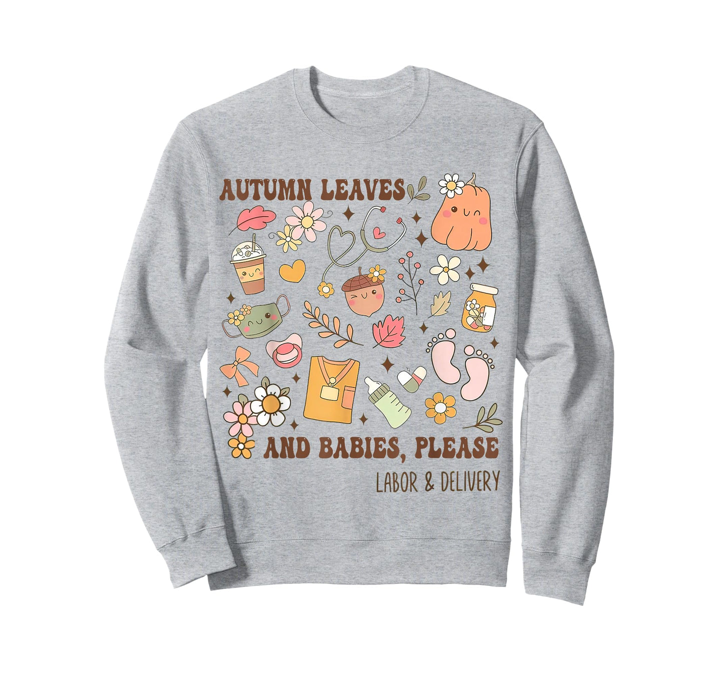 Autumn Leaves And Babies Please, Fall Labor & Delivery Nurse T-Shirt