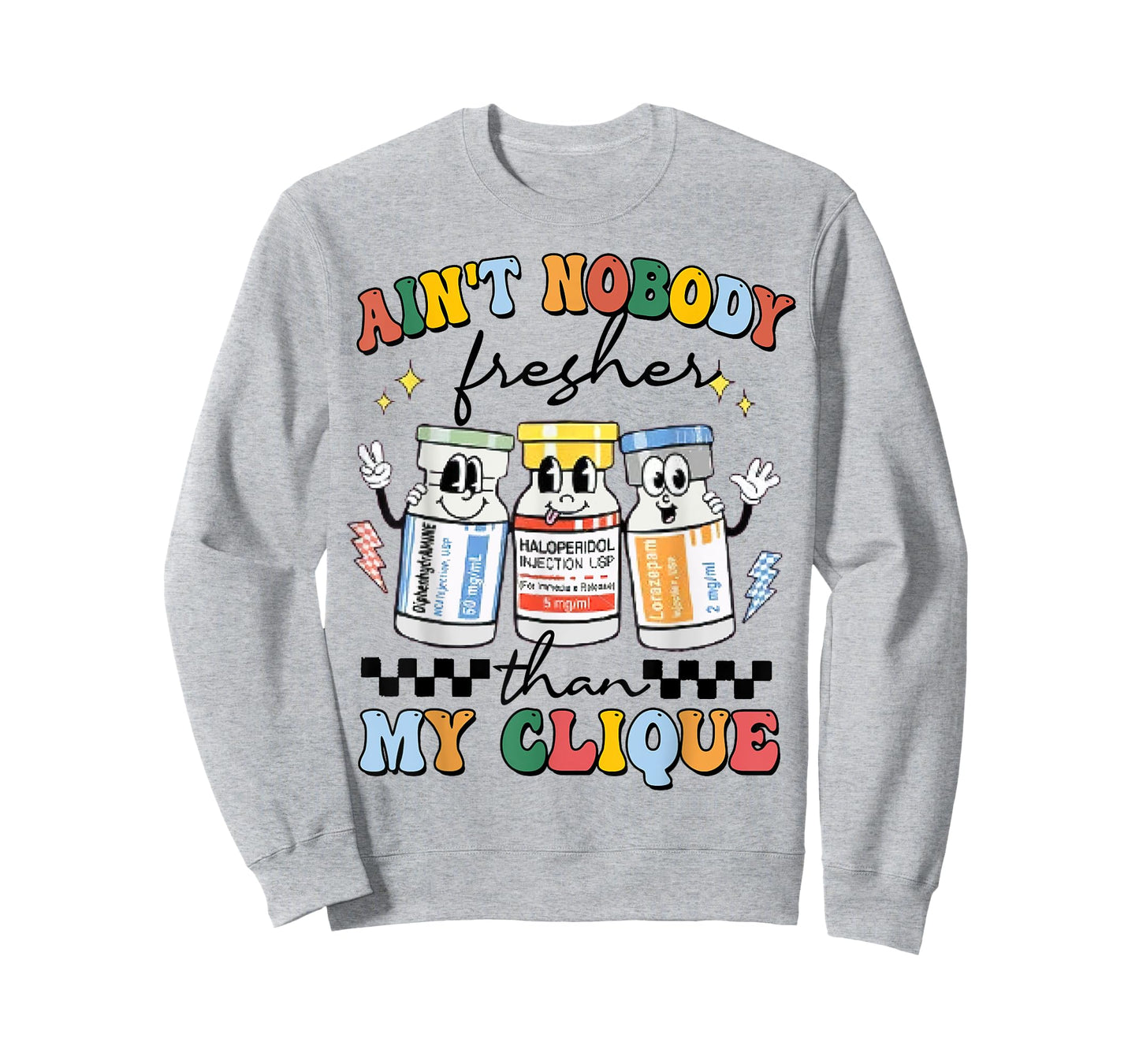 Ain't Nobody Fresher Than My Cliqu3, Benadryl Haldol Ativan T-Shirt