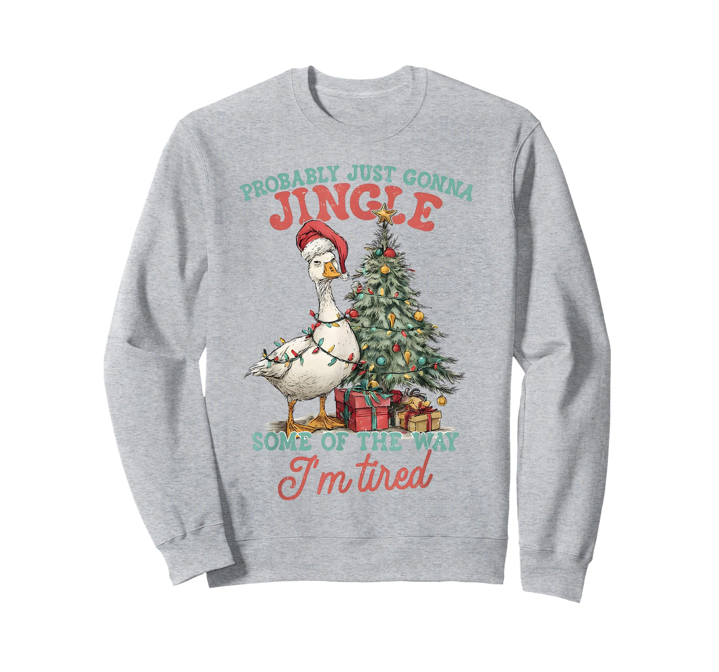 Probably Just Gonna Jingle Some of The Way I’m Tired Goose T-Shirt