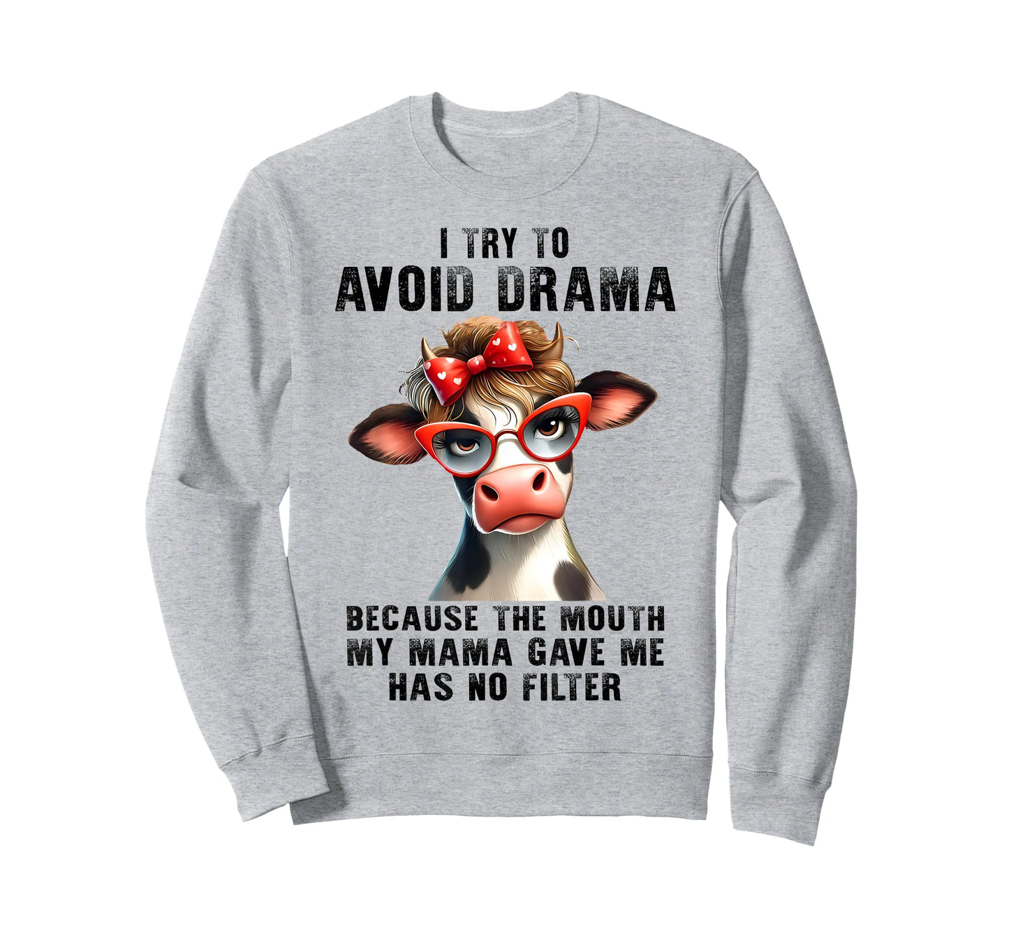 Cow I Try To Avoid Drama Because The Mouth My Mama Gave Me T-Shirt