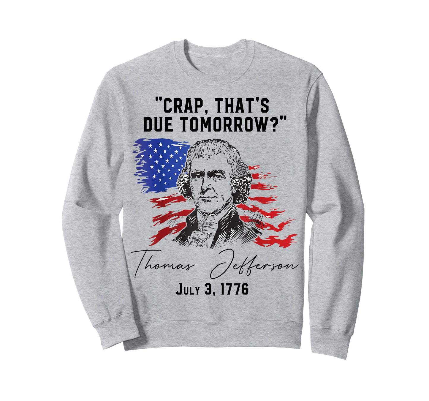 Crap That's Due Tomorrow? T-Jefferson Saying July 3 1776 T-Shirt