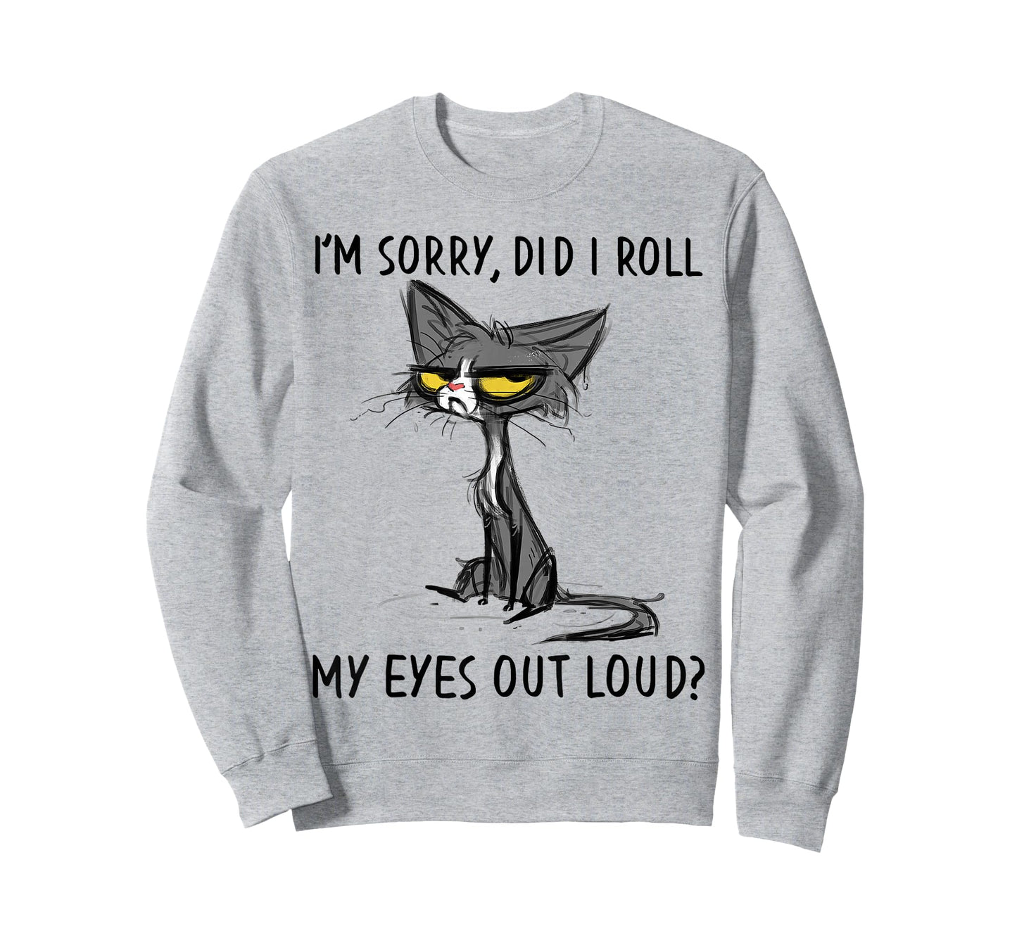 Cat Kitten Did I Roll My Eyes Out Loud Funny Sarcastic T-Shirt Small