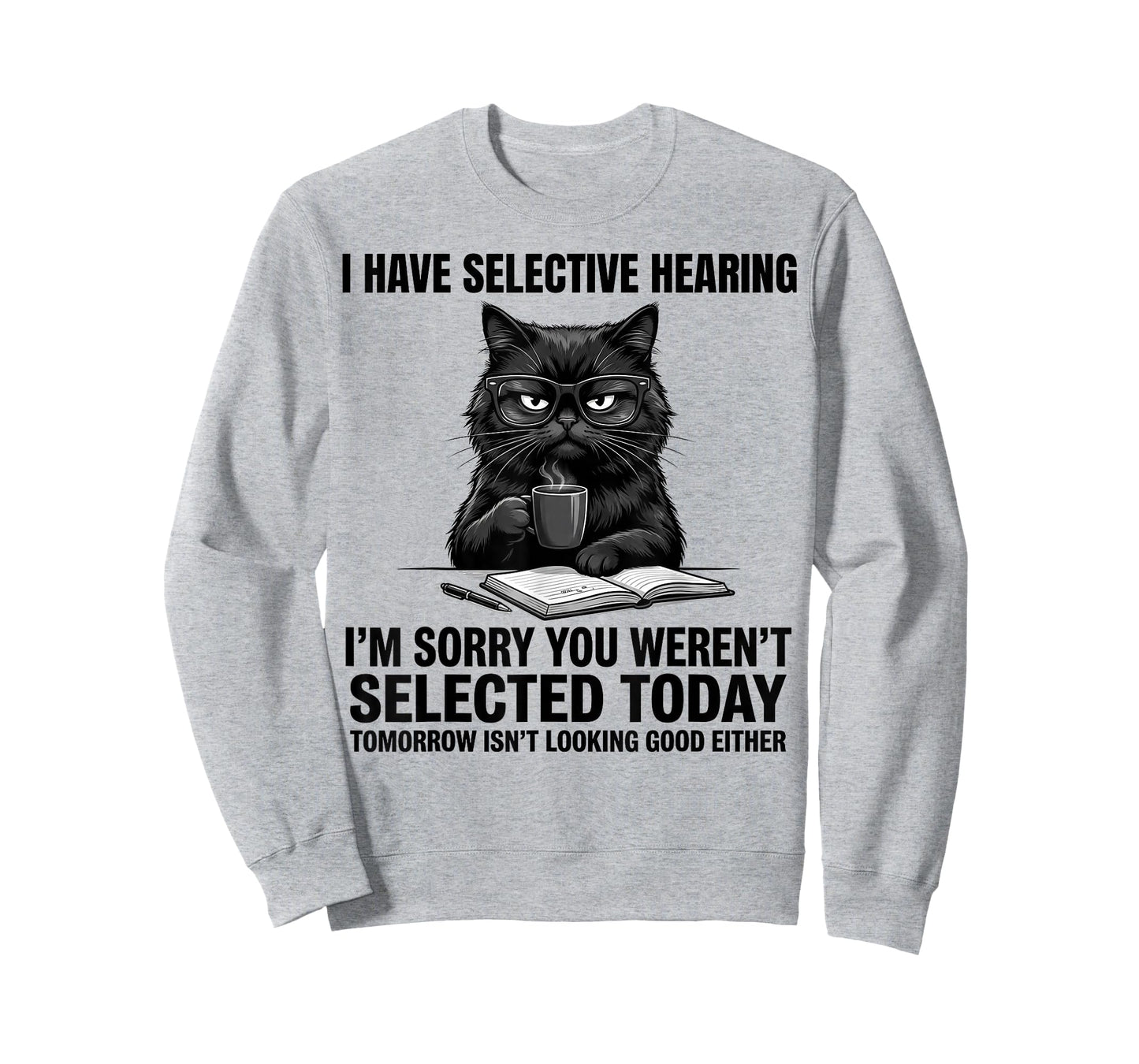 Saying Cat for Mens Womens Funny I Have Selective Hearing T-Shirt