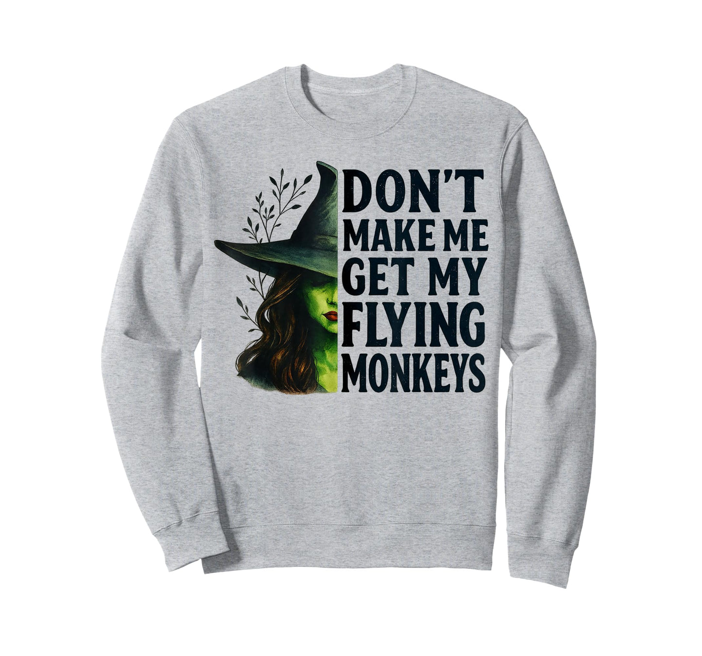 Don't Make Me Get My Flying Monkeys Funny Witch Halloween T-Shirt