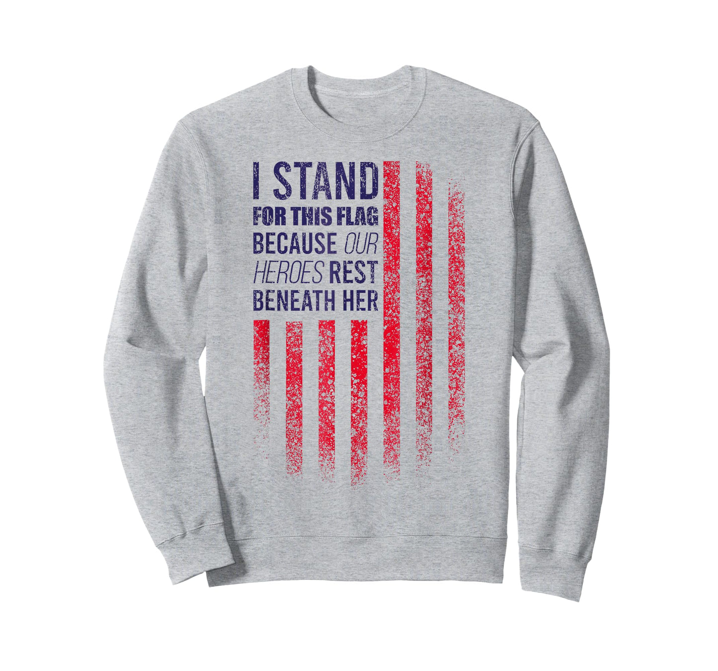 I Stand For This Flag Because Our Heroes Rest Beneath Her T-Shirt