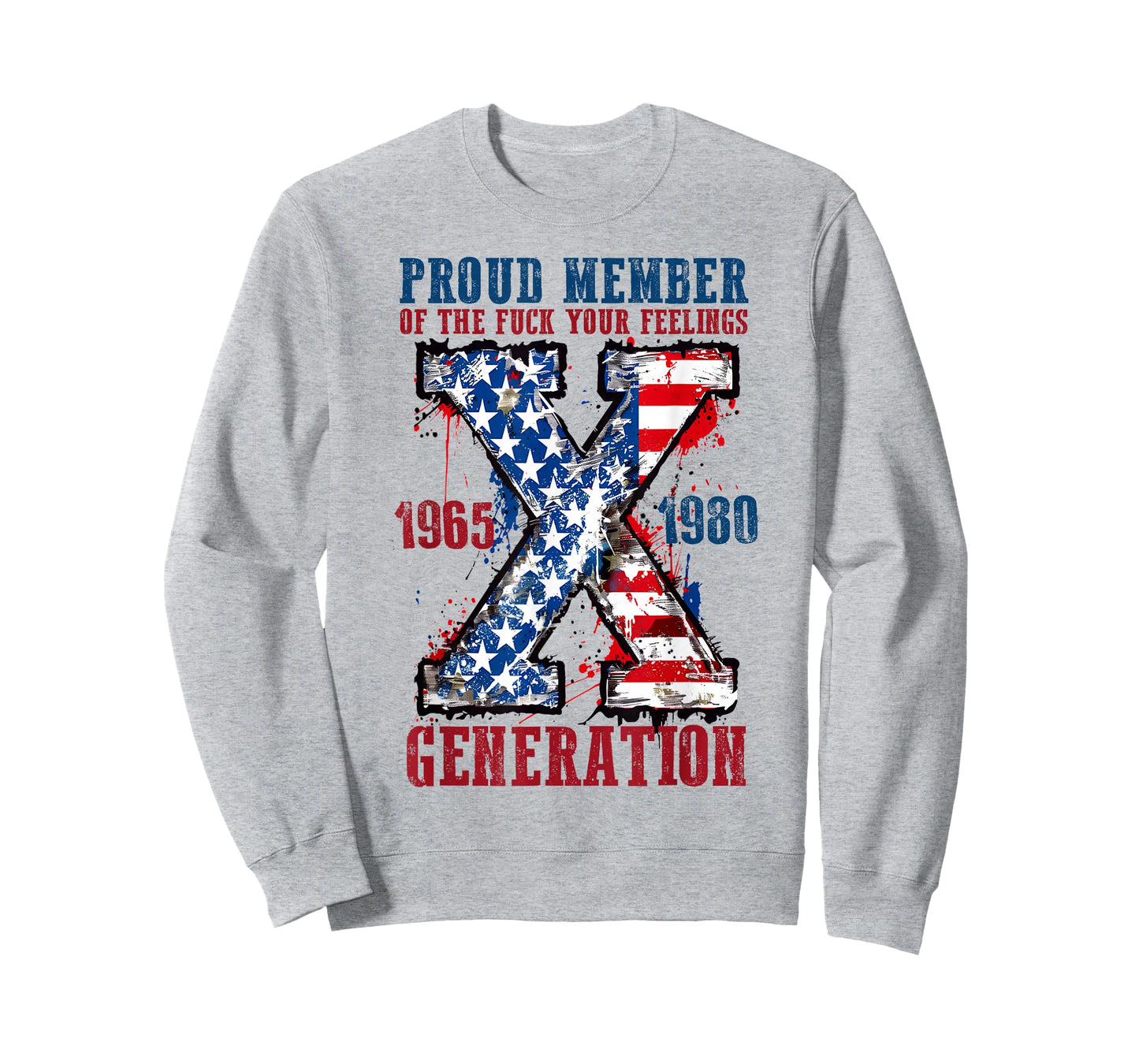 Proud Member of The Fuck Your Feelings Generation X T-Shirt