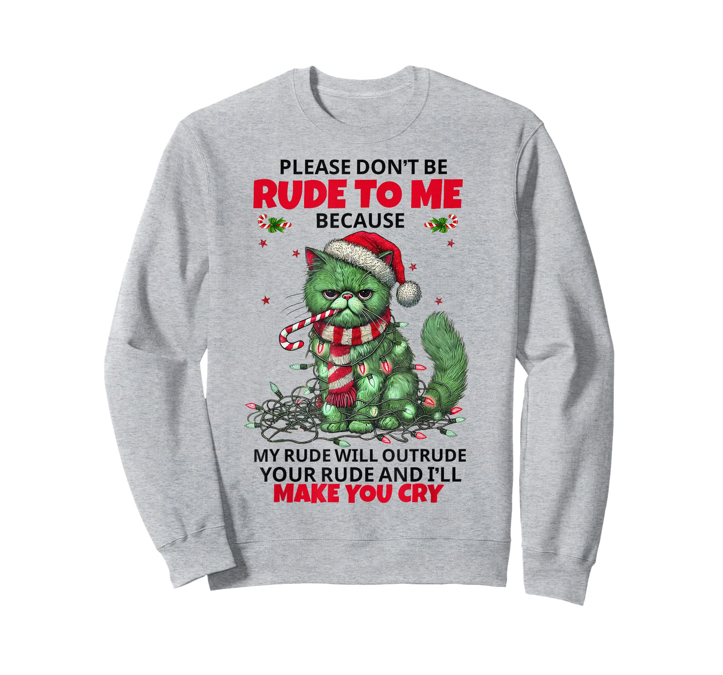 Cat Please Don't Be Rude to Me Because My Rude Will Outrude T-Shirt