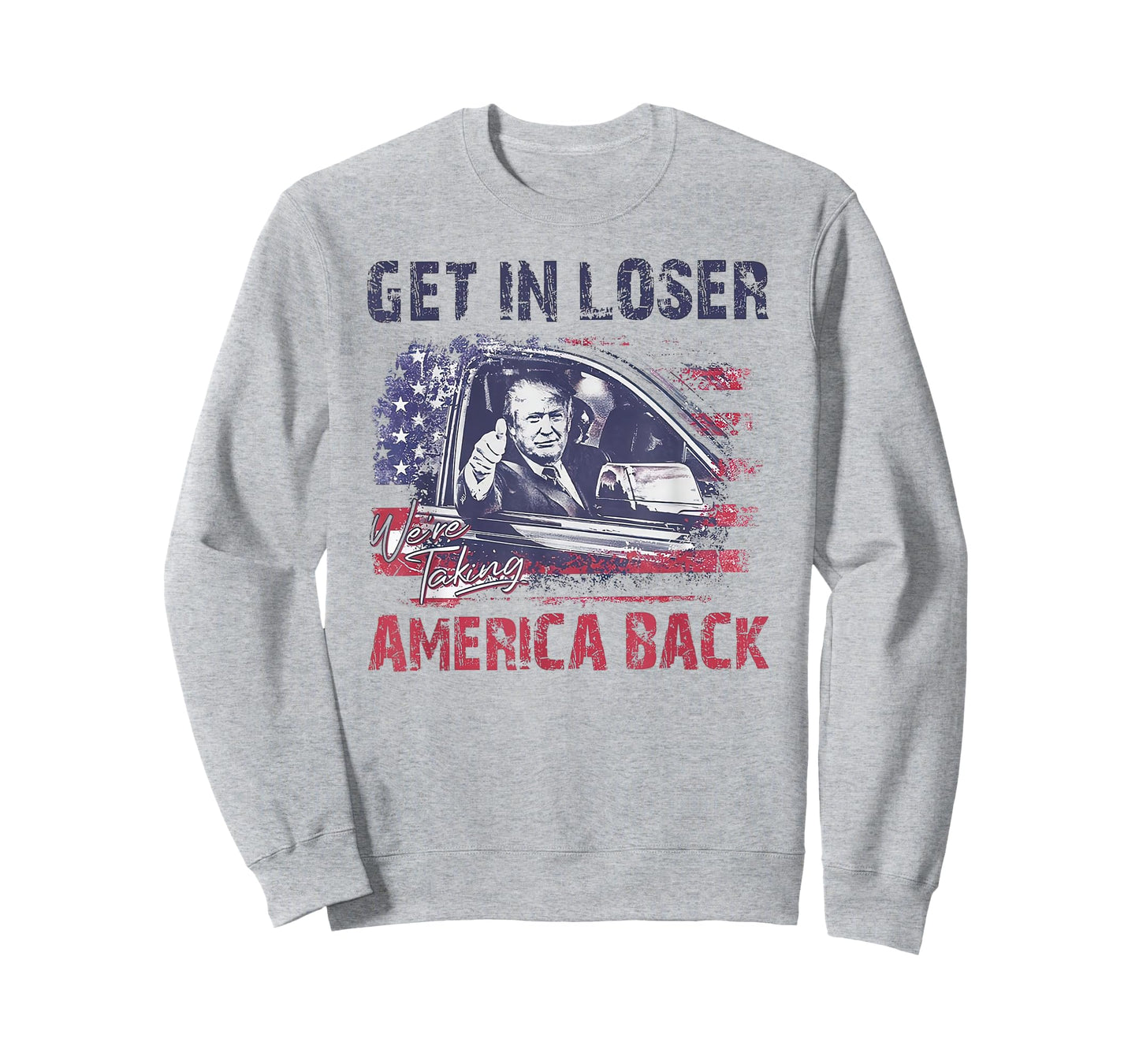 Trump Get In Loser We're Taking America Back T-Shirt
